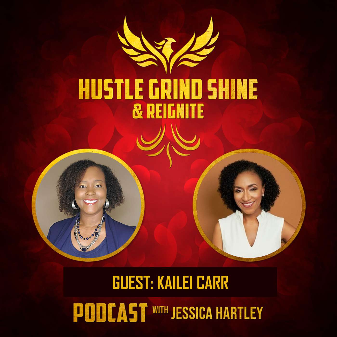 Hustle Grind Shine & Reignite: Episode 10 with Kailei Carr