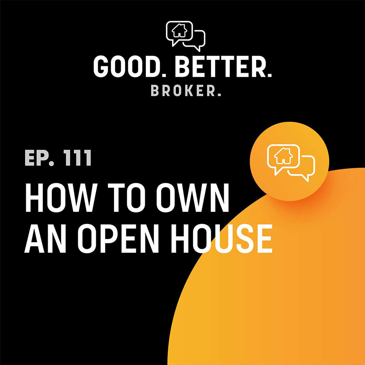 How to Own an Open House | Episode 111