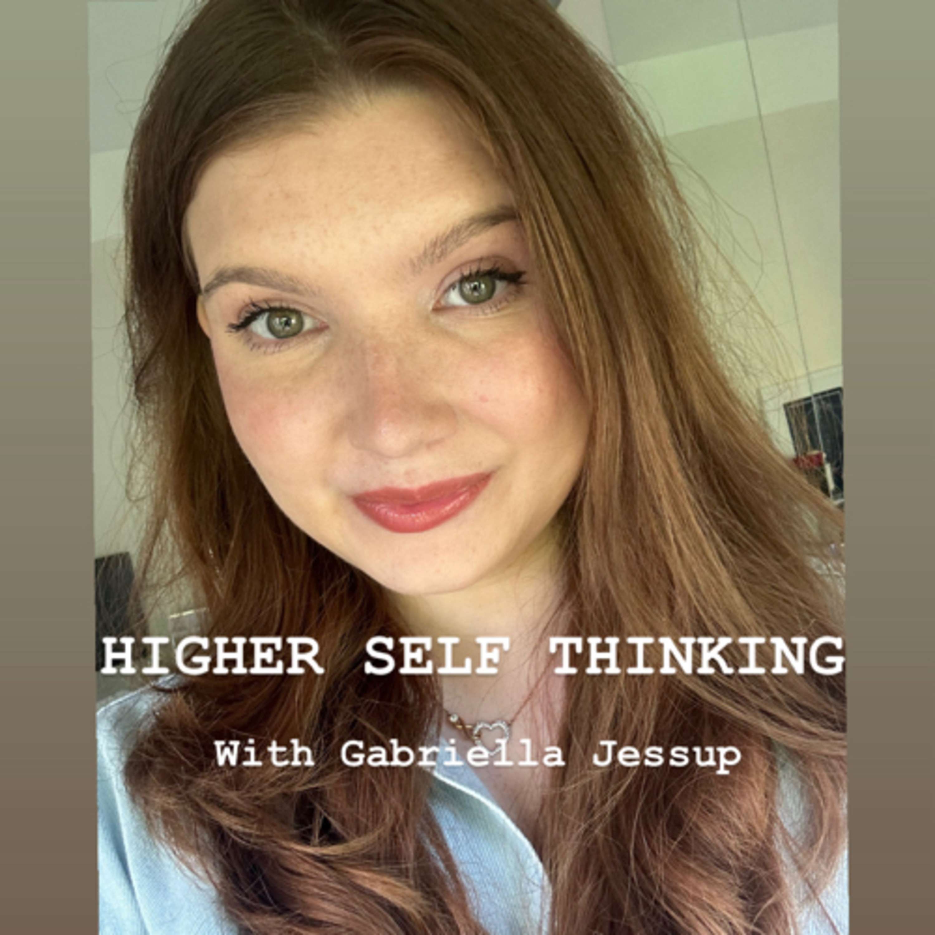 Higher Self Thinking with Gabriella Jessup