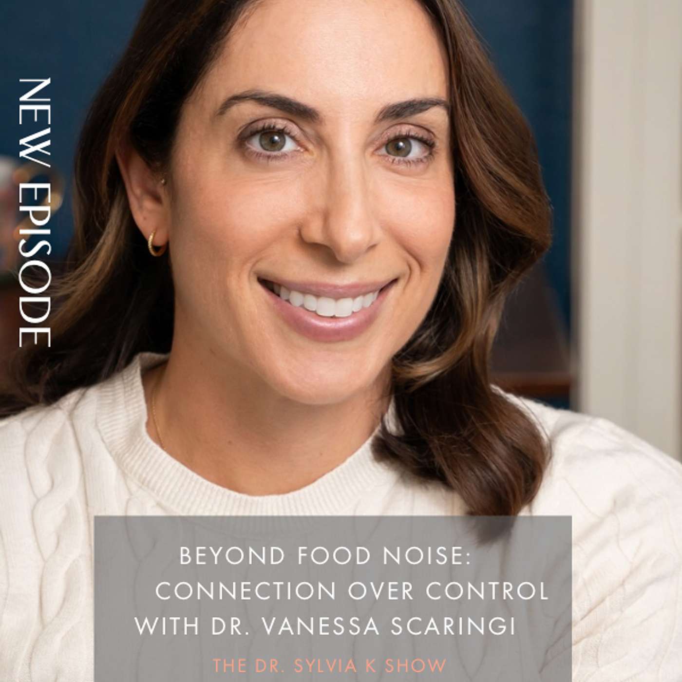 Beyond Food Noise: Connection Over Control with Dr. Vanessa Scaringi