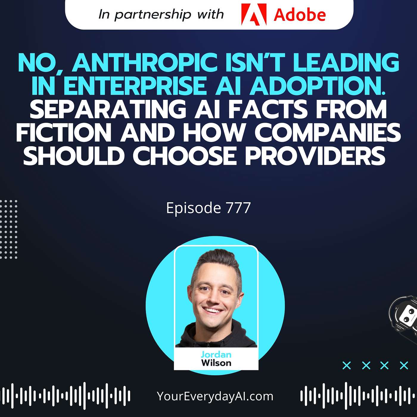 Ep 777: No, Anthropic isn’t leading In Enterprise AI Adoption. Separating AI Facts from Fiction and how Companies Should Choose Providers