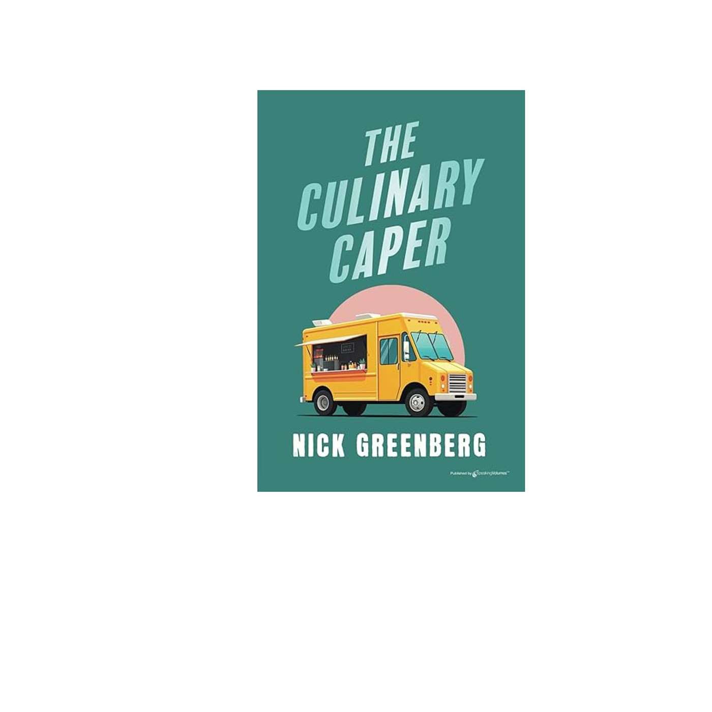 The Culinary Caper Serves Up Crime, Comedy and Chaos - Nick Greenberg talks about his new book with Tonia