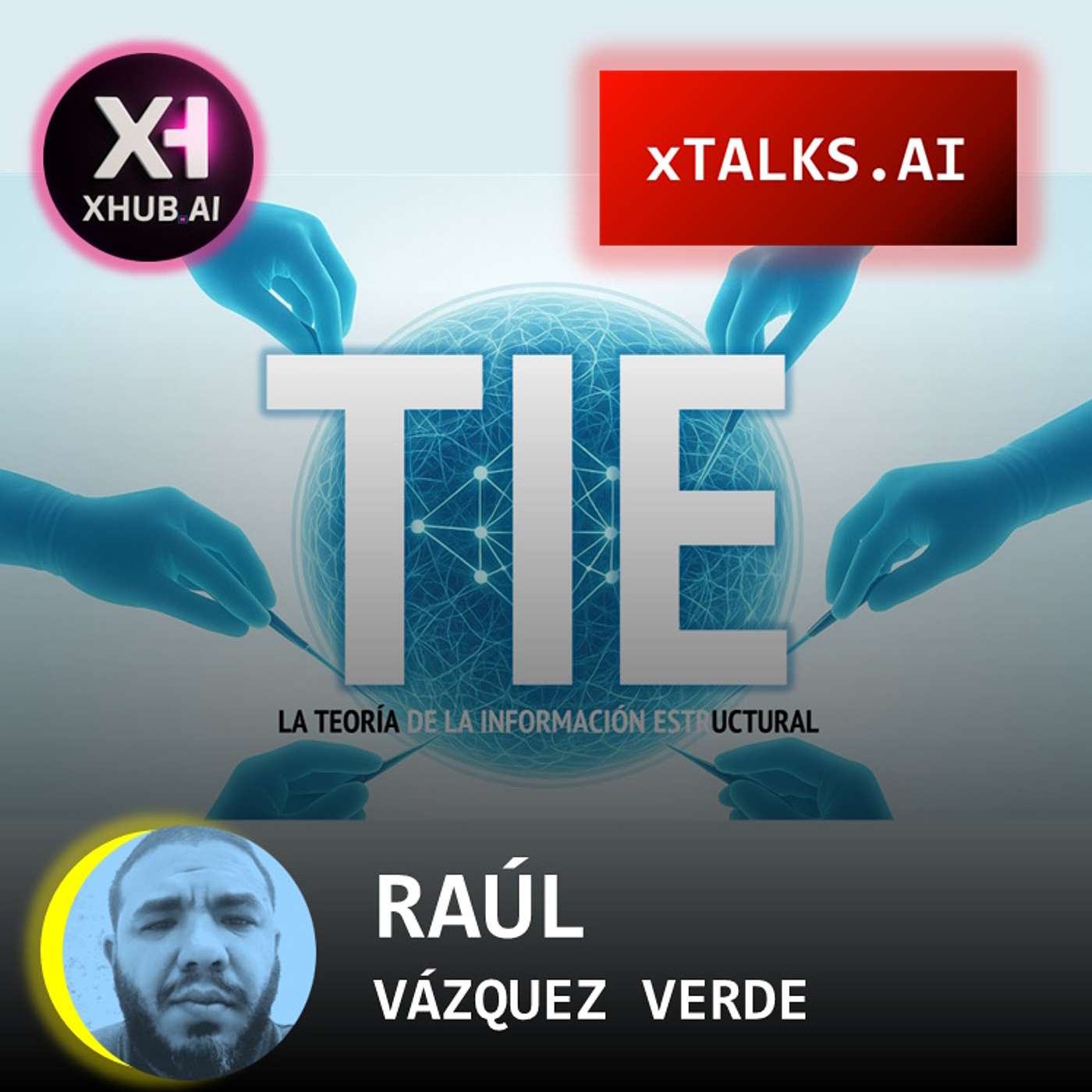 T5.E222. xTALKS.AI TIE : LA TEORIA DE LA INFORMACIÓN ES ESTRUCTURAL | Raúl Vázquez Verde