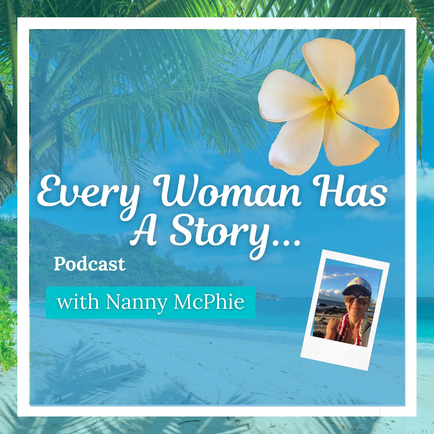 Every Woman has a Story Podcast with Nanny McPhie