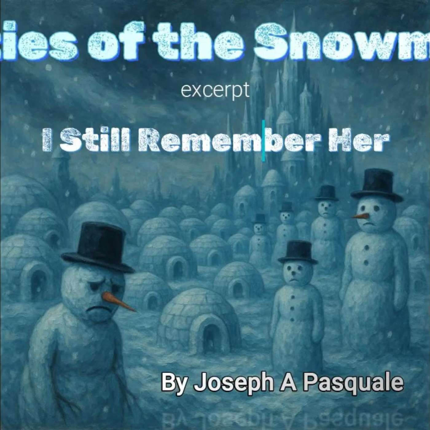"Cities of the Snowmen - Memory Frozen in Time" --- live reading excerpt from Unpublished Poetry Book by Joseph A Pasquale