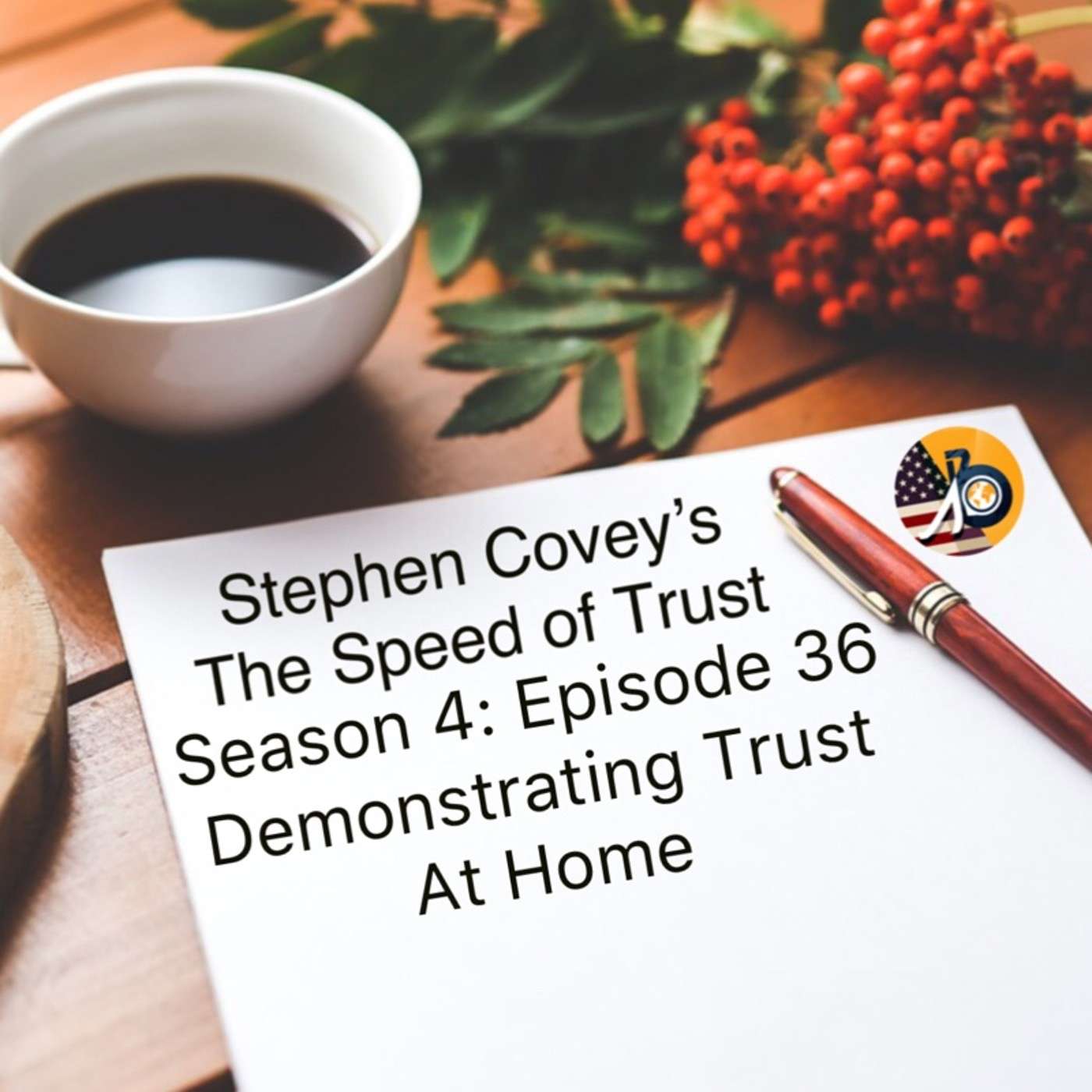 Speed of Trust: Season 4 - Episode 36 - Demonstrating Trust at Home