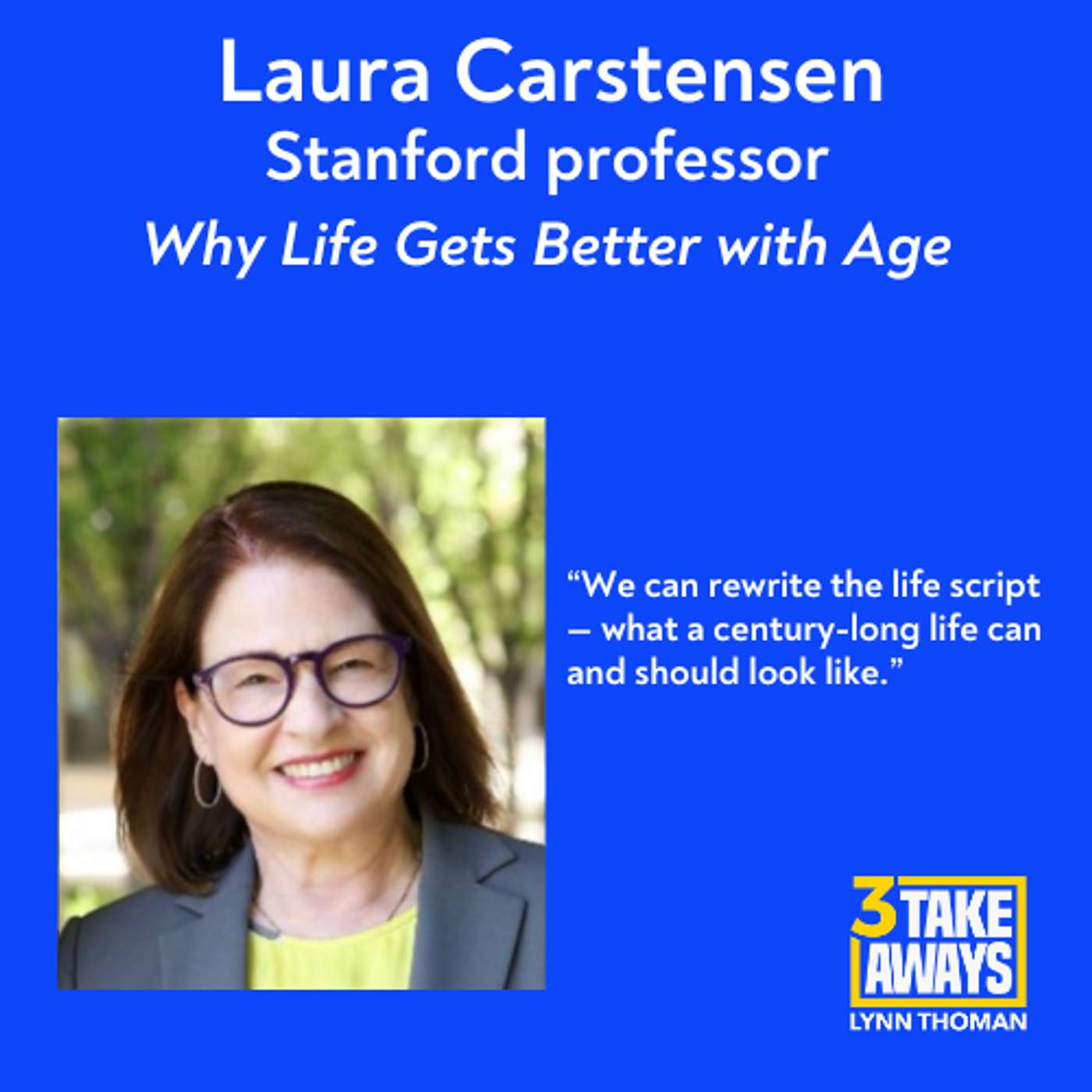 The Surprising Science of Why Life Gets Better with Age with Stanford’s Laura Carstensen (#275)