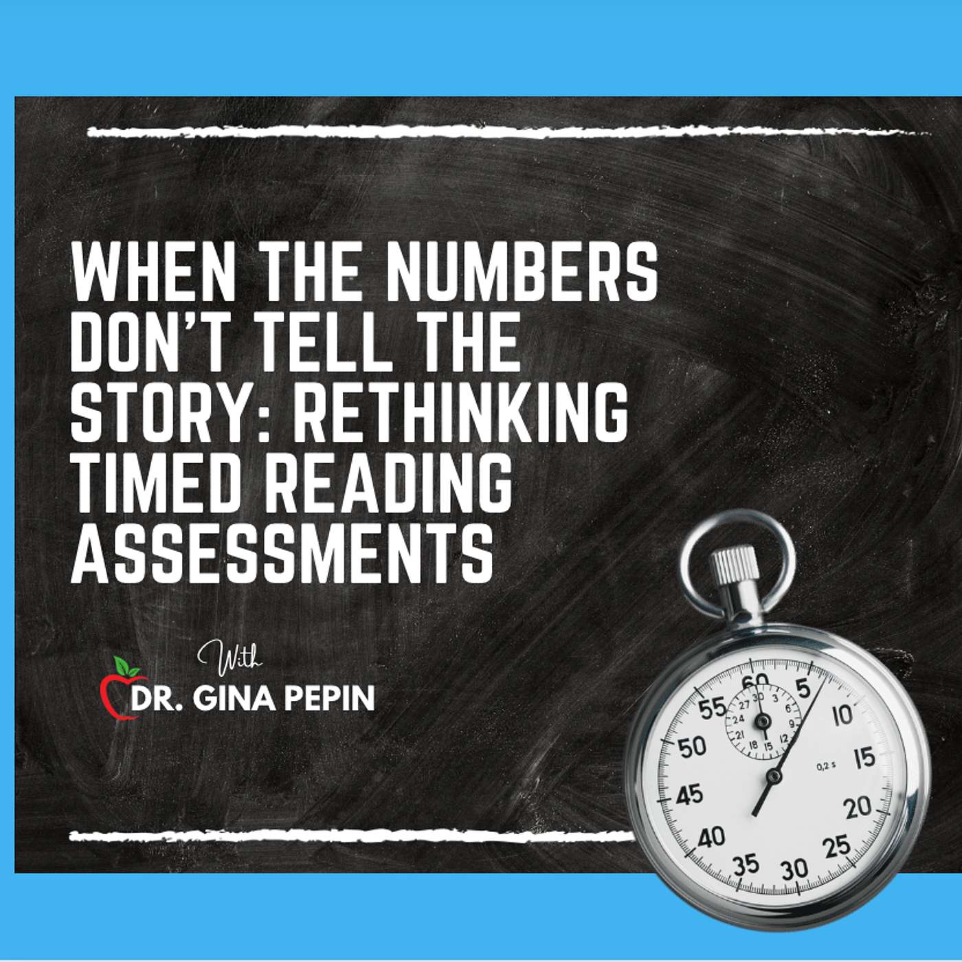 When the Numbers Don’t Tell the Story: Rethinking Timed Reading Assessments When the Numbers Don’t Tell the Story: Rethinking Timed Reading Assessments