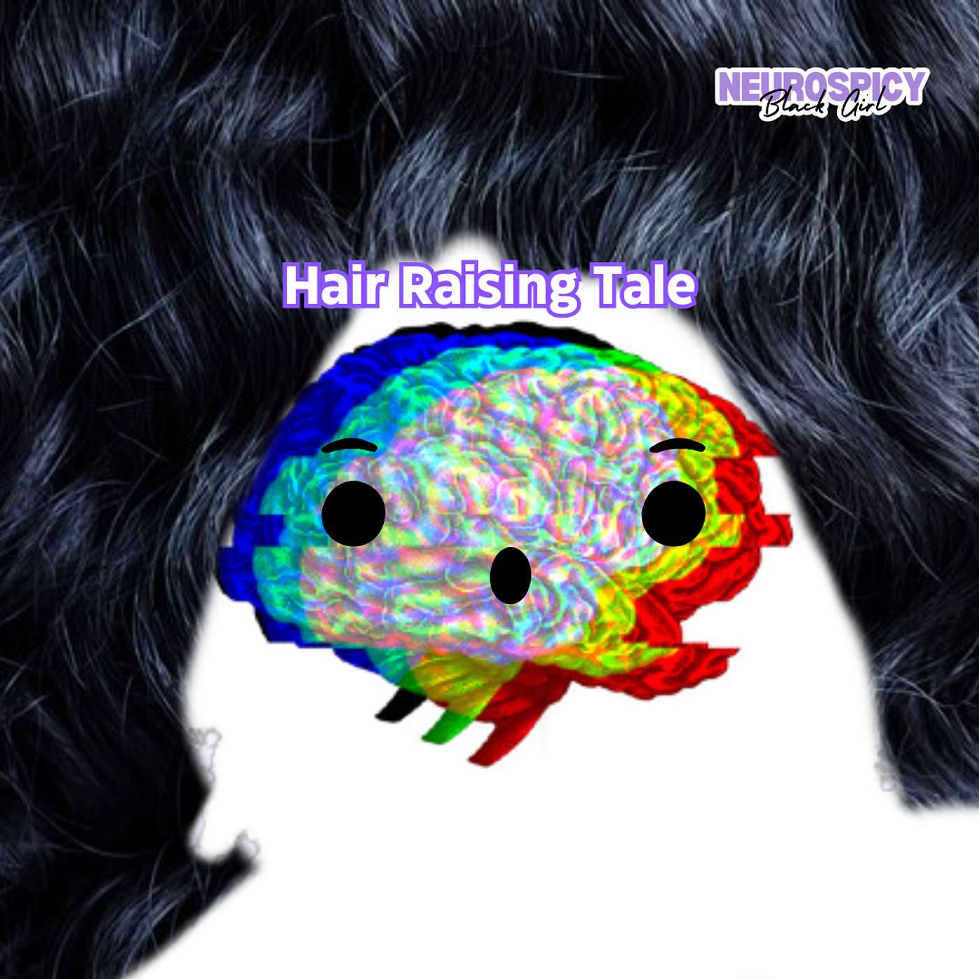 Hair Raising Tale | Neurospicy Black Girl episode artwork