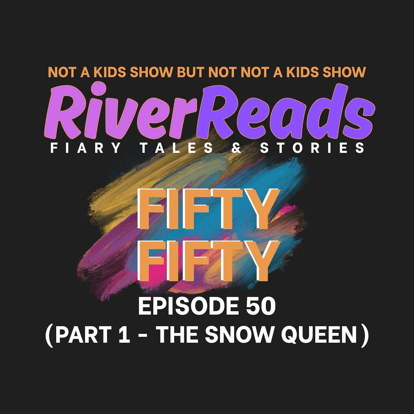 Ep 50 - Fifty Fifty - Part 1 - The Snow Queen ( 1 of 3)