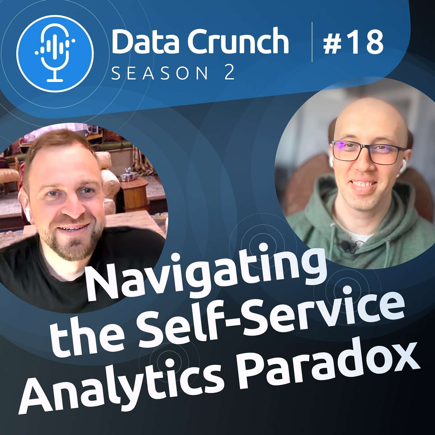 Season 2: Episode #18 | Navigating the Self-Service Analytics Paradox Season 2: Episode #18 | Navigating the Self-Service Analytics Paradox