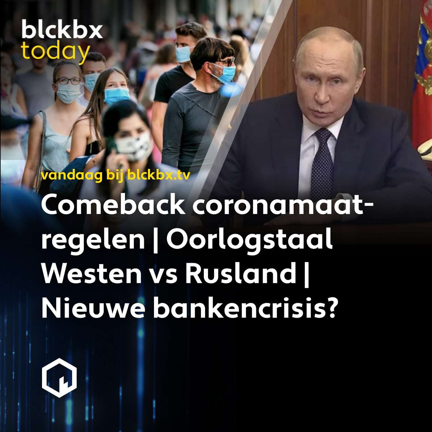 blckbx today #82: Comeback coronamaatregelen | Nieuwe bankencrisis? | Oorlogstaal Westen vs Rusland