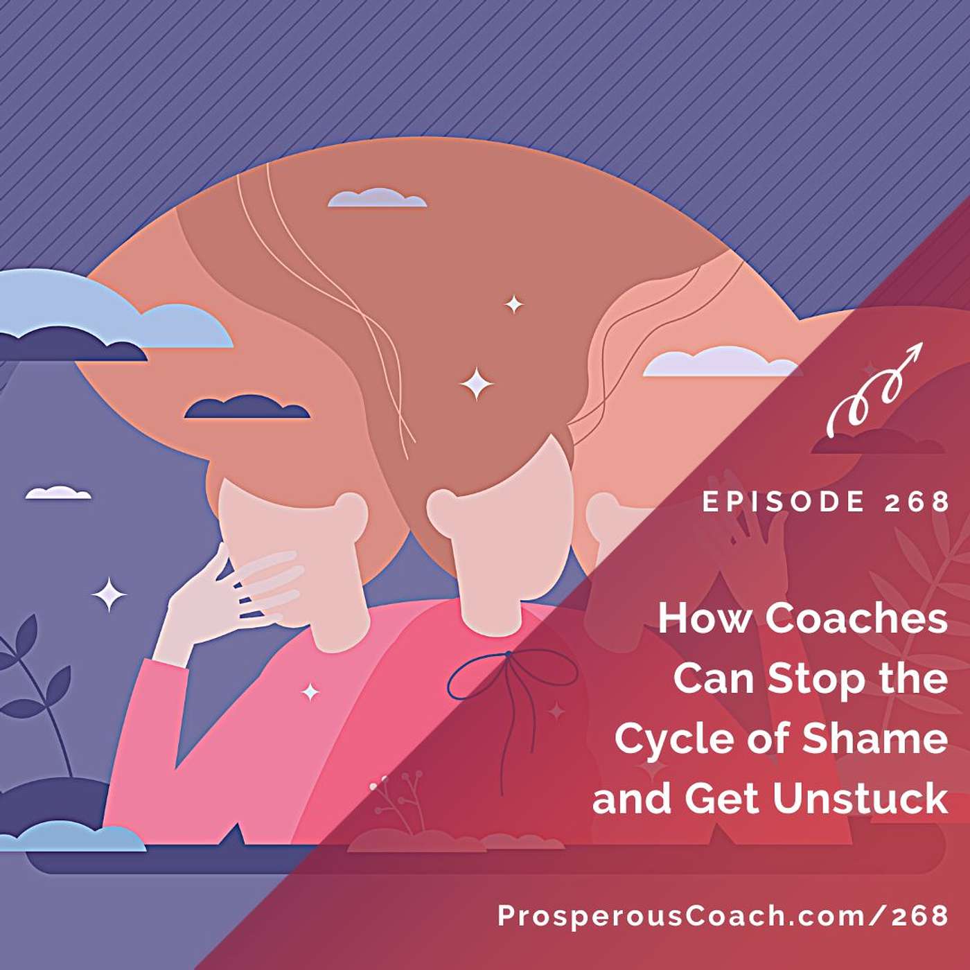 268: How Coaches Can Stop the Cycle of Shame and Get Unstuck