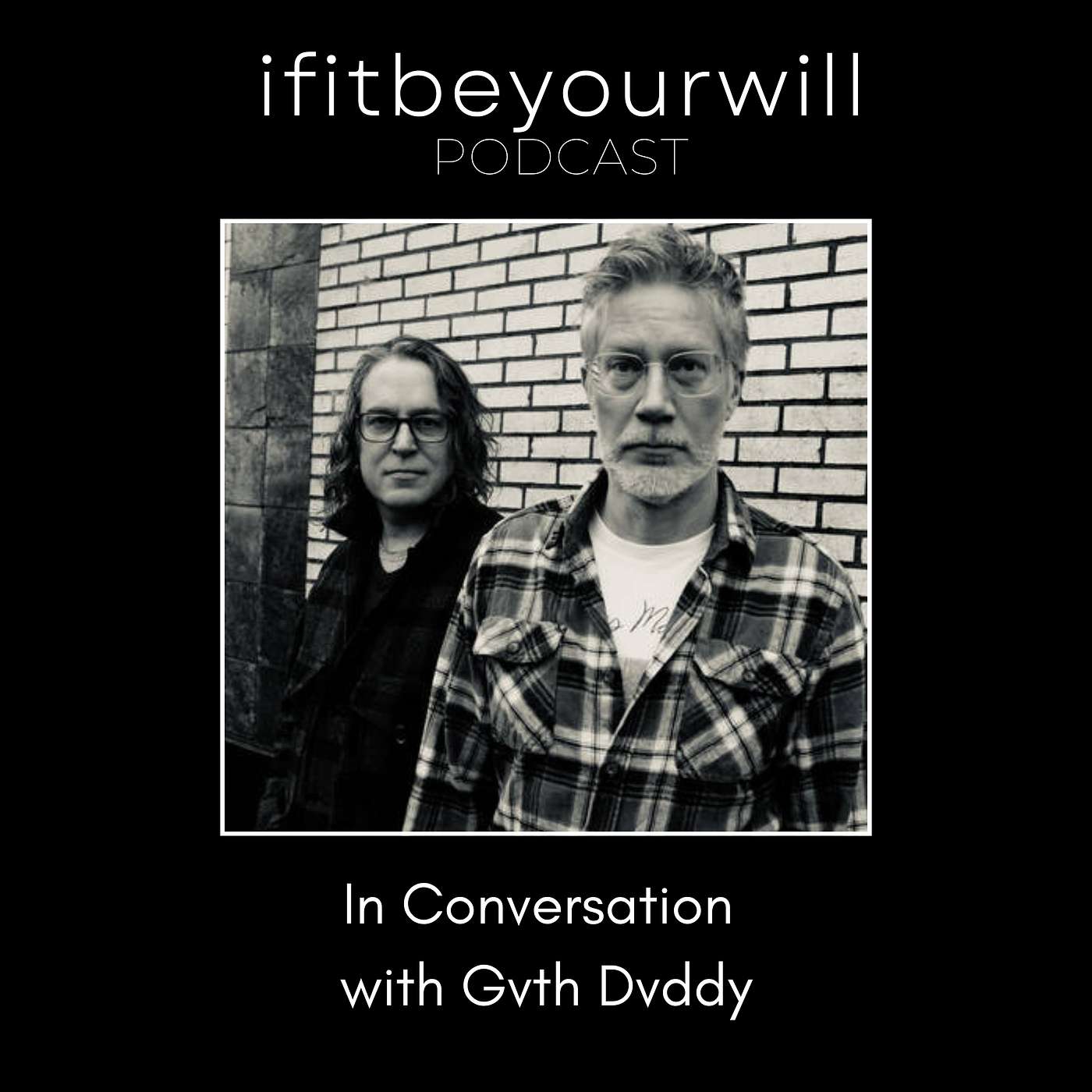 ifitbeyourwill Podcast #198 • Gvth Dvddy episode artwork