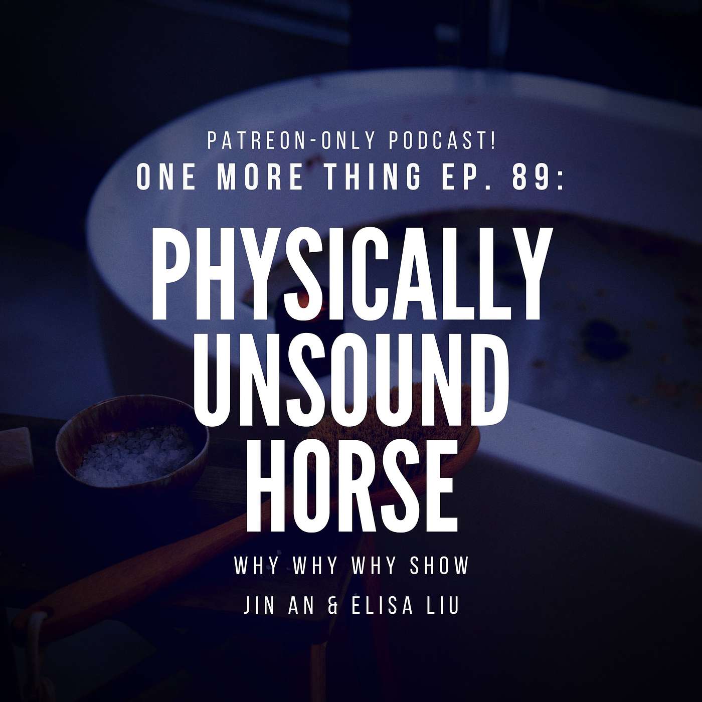 'One More Thing' - Our Patreon-Only Podcast! Episode 90: 'Physically Unsound Horse'