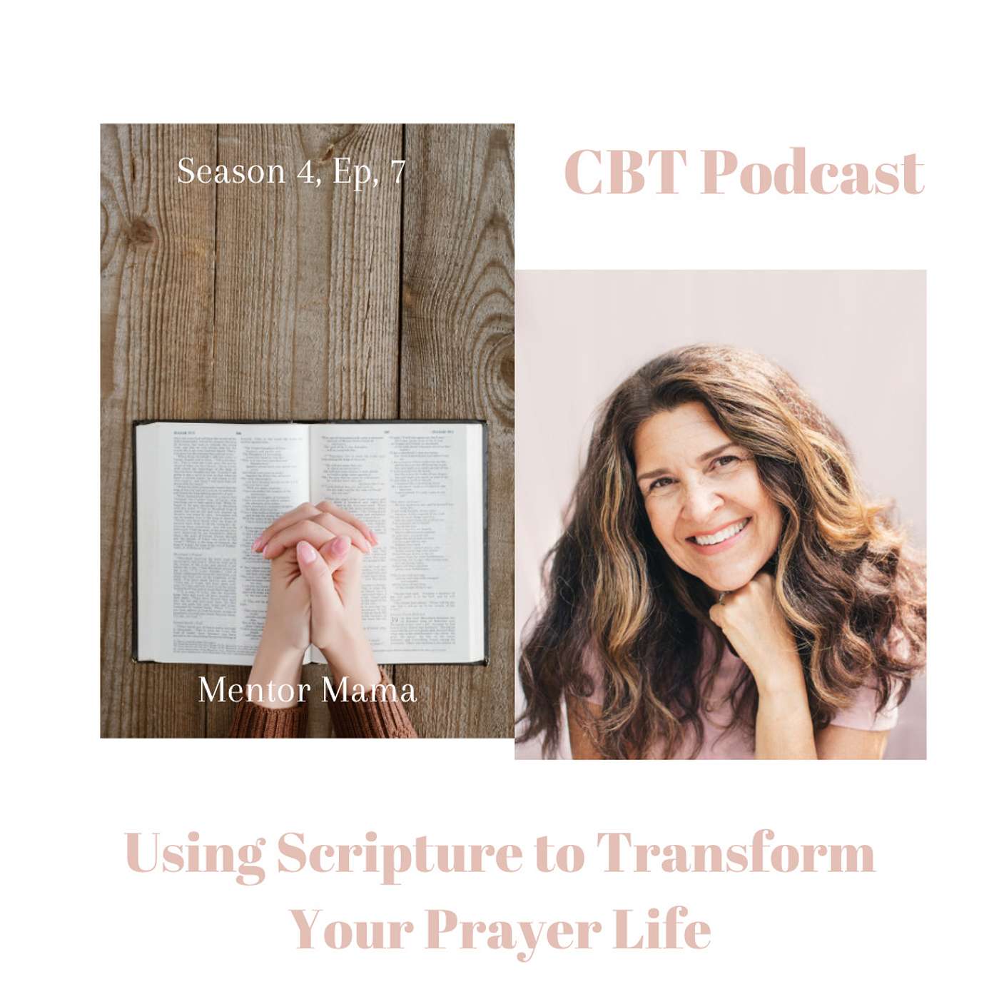 Season 4 Ep. 7 - Using Scripture to Transform Your Prayer Life w/ Mentor Mama