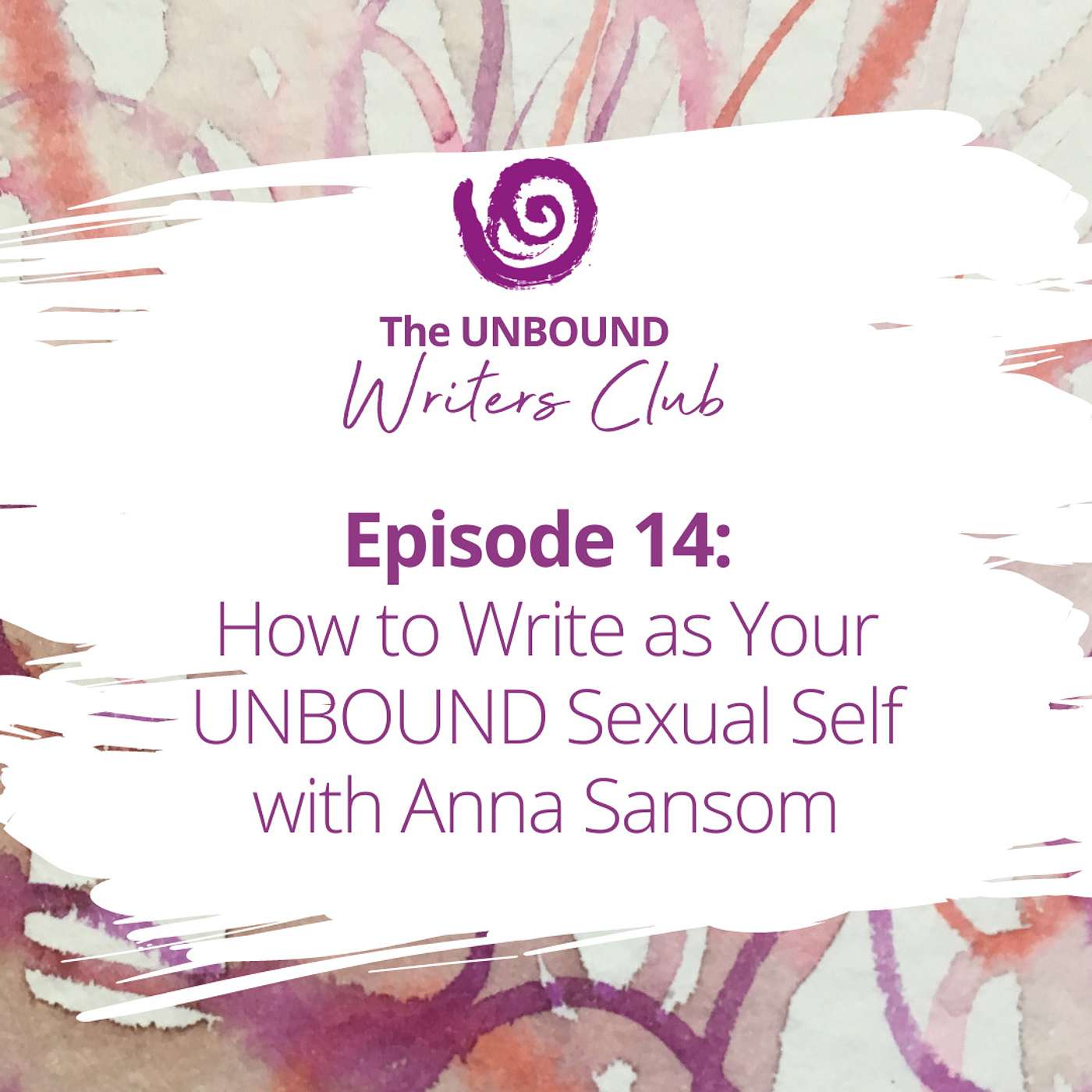 Episode 14: How to Write As Your UNBOUND Sexual Self with Anna Sansom