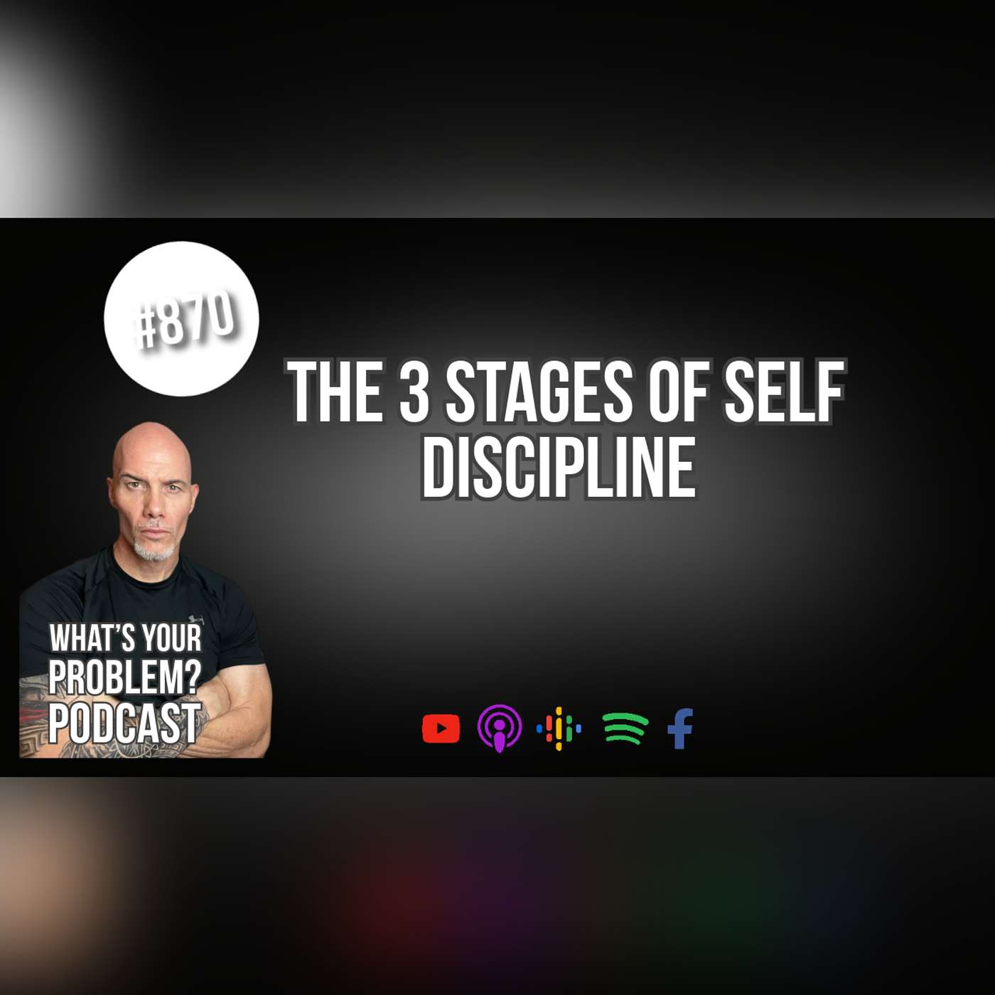 870. The 3 Stages Of Self-Discipline.