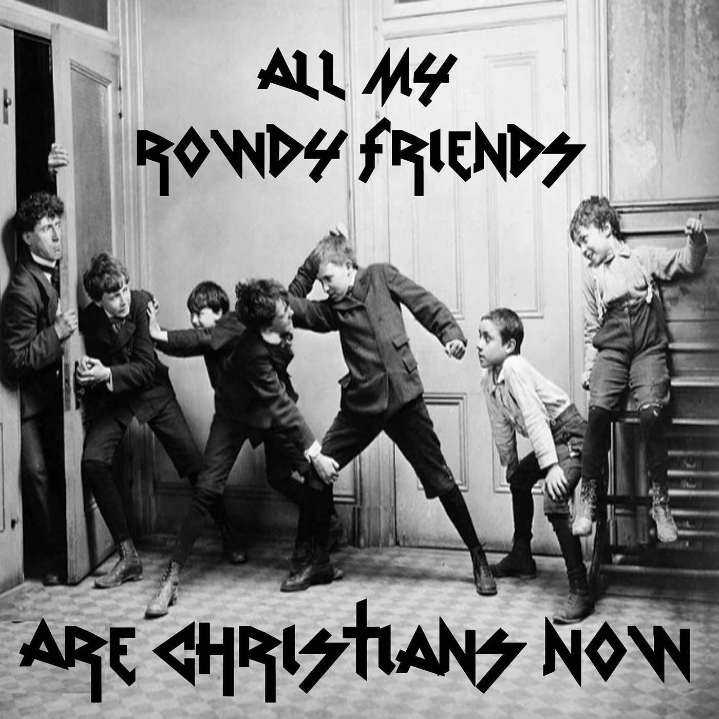 All My Rowdy Friends Are Christians Now