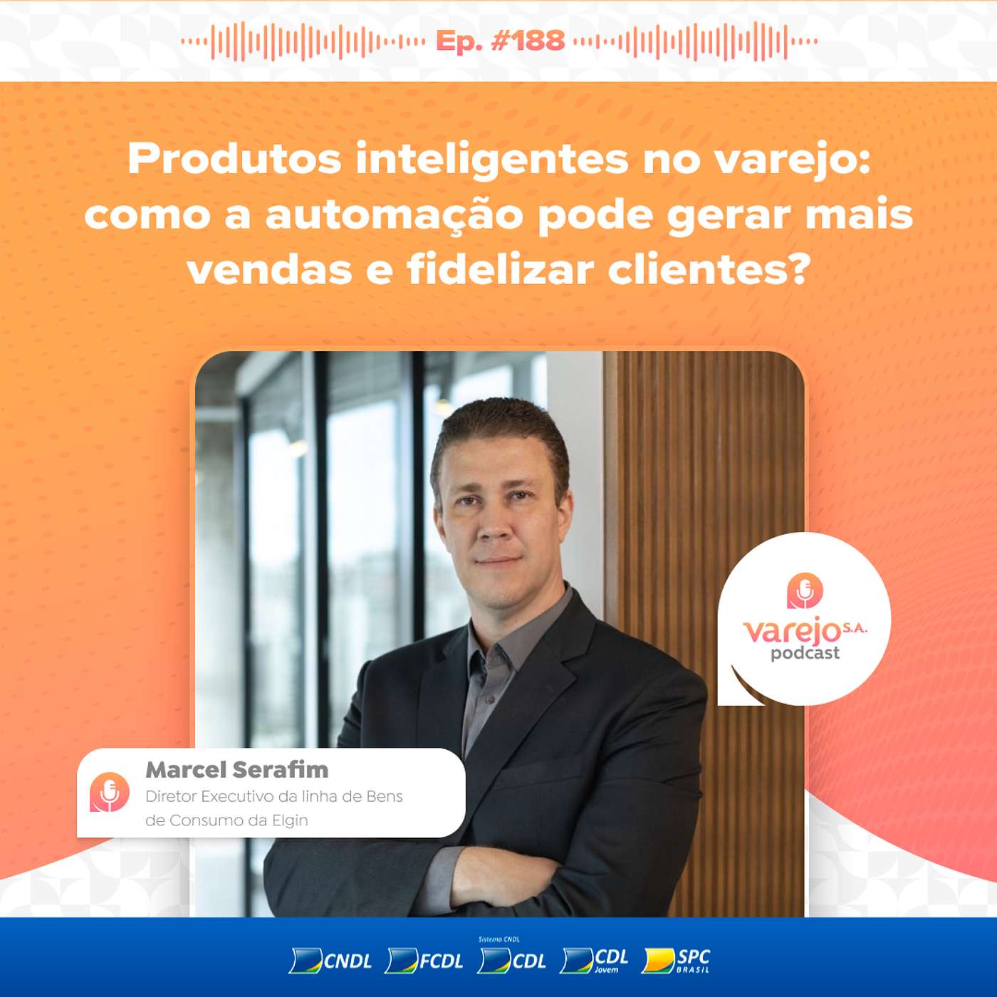 Produtos inteligentes no varejo | Marcel Serafim, diretor executivo da Elgin | #188 Produtos inteligentes no varejo | Marcel Serafim, diretor executivo da Elgin | #188