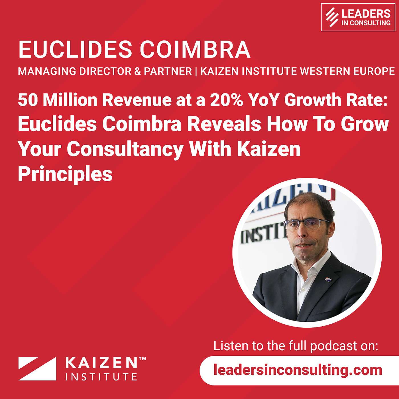 cover of episode Ep 65 - Euclides Coimbra - 50 Million Revenue at a 20% YoY Growth Rate: Euclides Coimbra Reveals How To Grow Your Consultancy With Kaizen Principles
