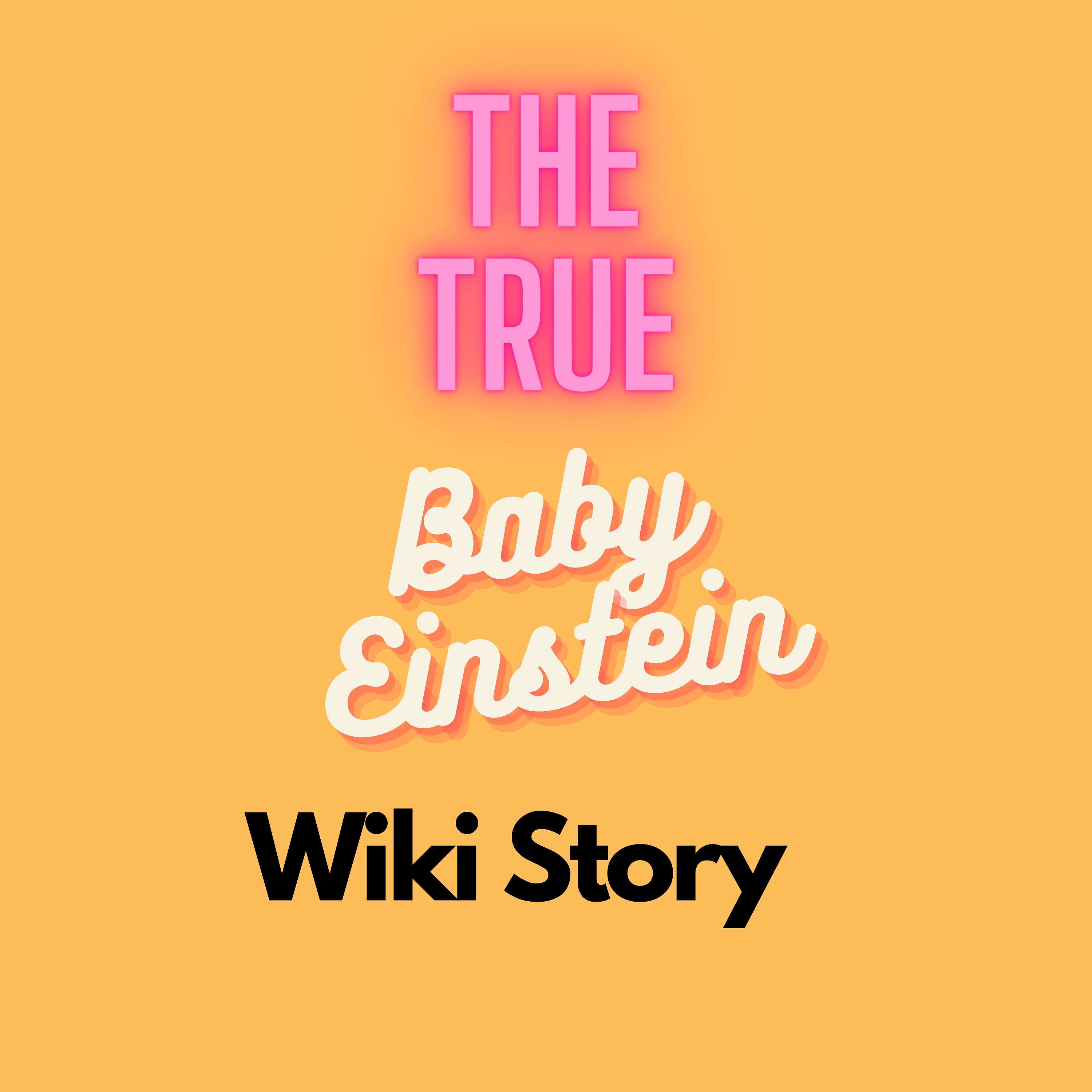 The True Baby Einstein Wiki Story podcast artwork