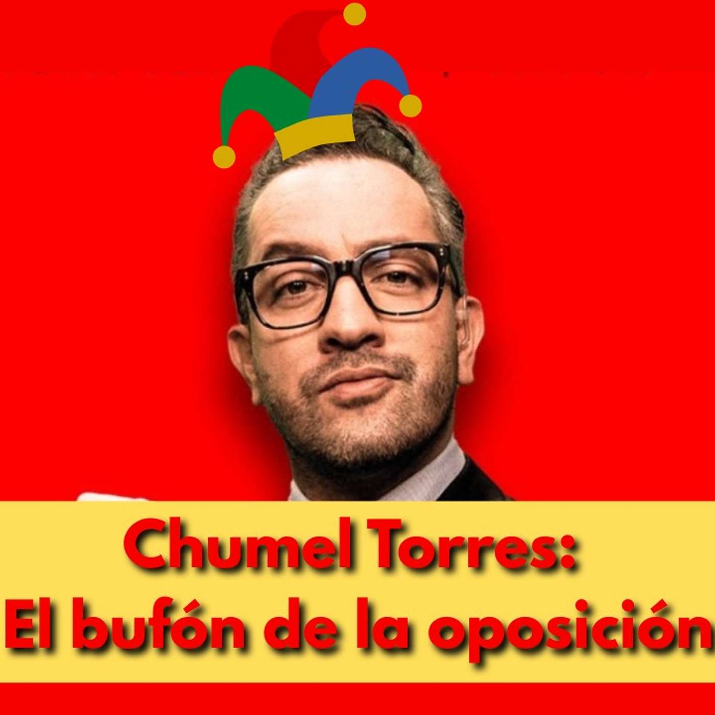 Chumel Torres: El Bufón de la oposición episode artwork