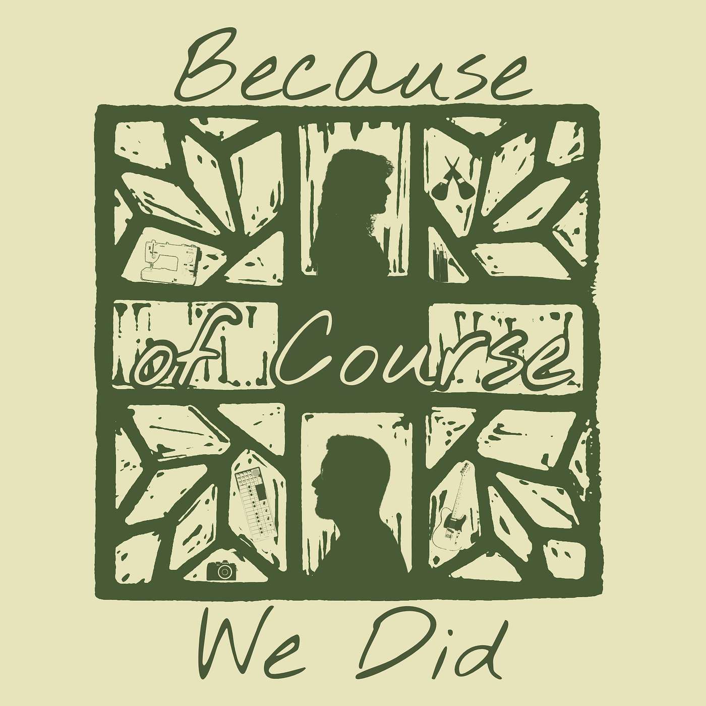 Because of Course We Did podcast artwork
