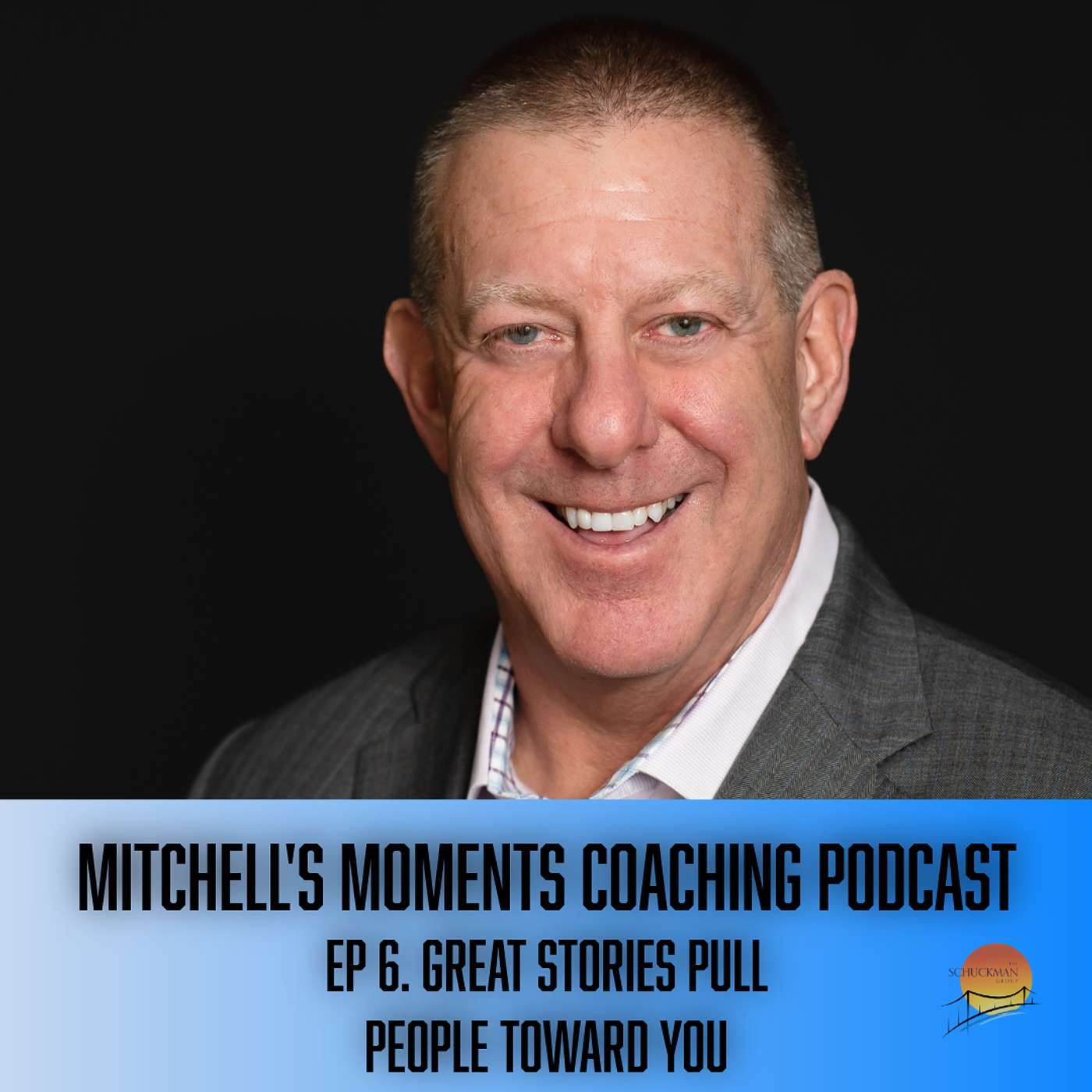 Episode 6: Great Stories Pull People Toward You episode artwork