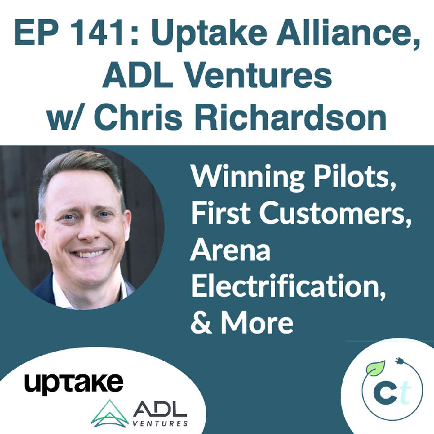 #141 Winning Pilots, First Customers, Arena Electrification, & More w/ Chris Richardson (Uptake Alliance, ADL Ventures) episode artwork