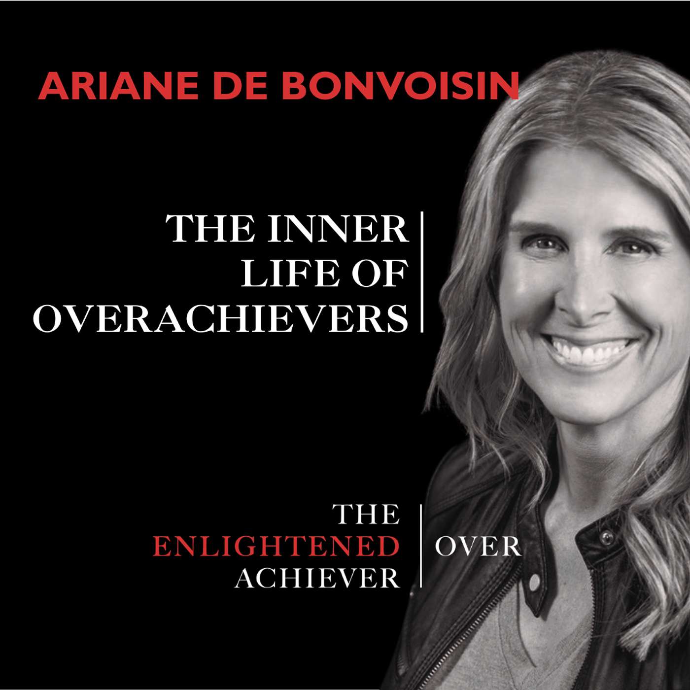 The Inner Life of Overachievers — Ariane de Bonvoisin on living the double life episode artwork