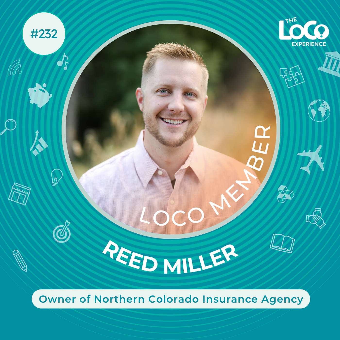 EXPERIENCE 232 | Growing a Dream, Serving Community and Continuing a Family Legacy - Reed Miller, Owner of Northern Colorado Insurance Agency