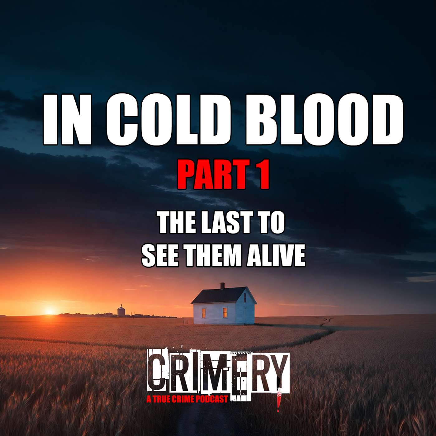 In Cold Blood (part 1): The Last To See Them Alive