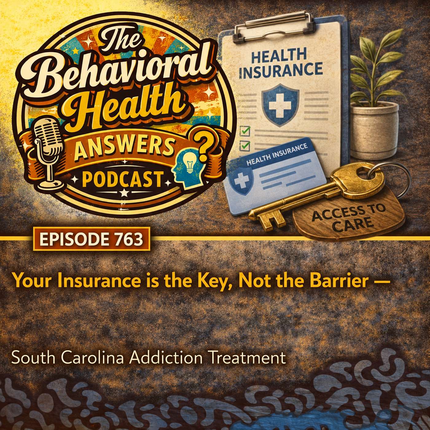 Episode 763: Your Insurance is the Key, Not the Barrier | South Carolina Addiction Treatment episode artwork