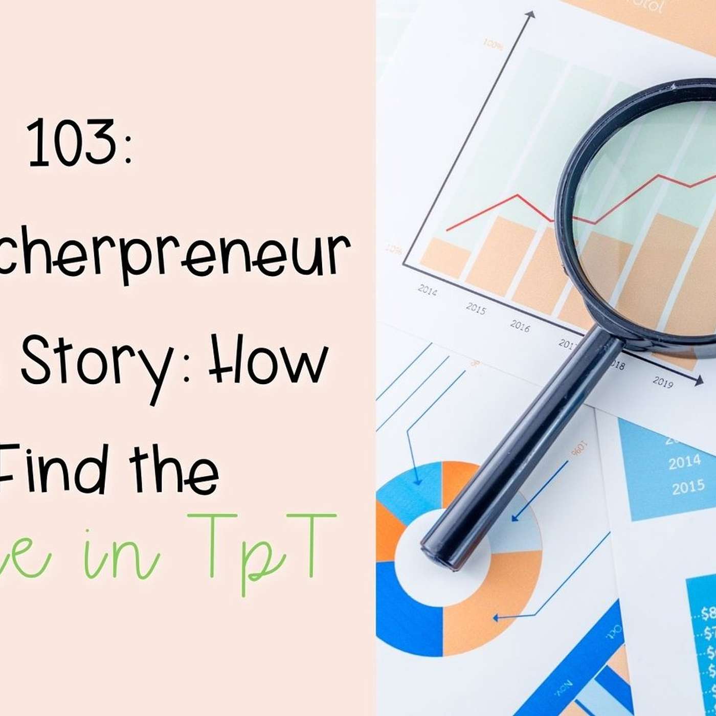 103: A Teacherpreneur Graph Story: How to Find the Value in TpT
