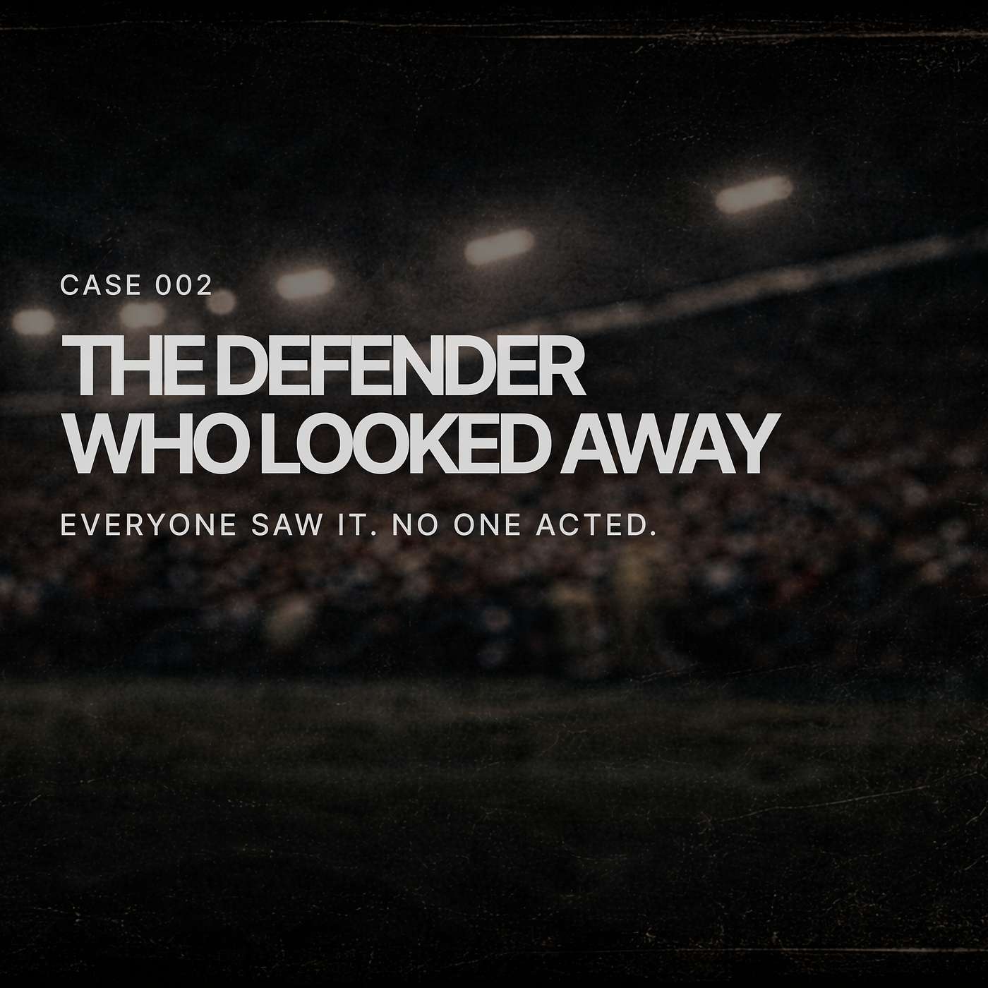 Case 002: The Defender Who Looked Away |  Trailer episode artwork