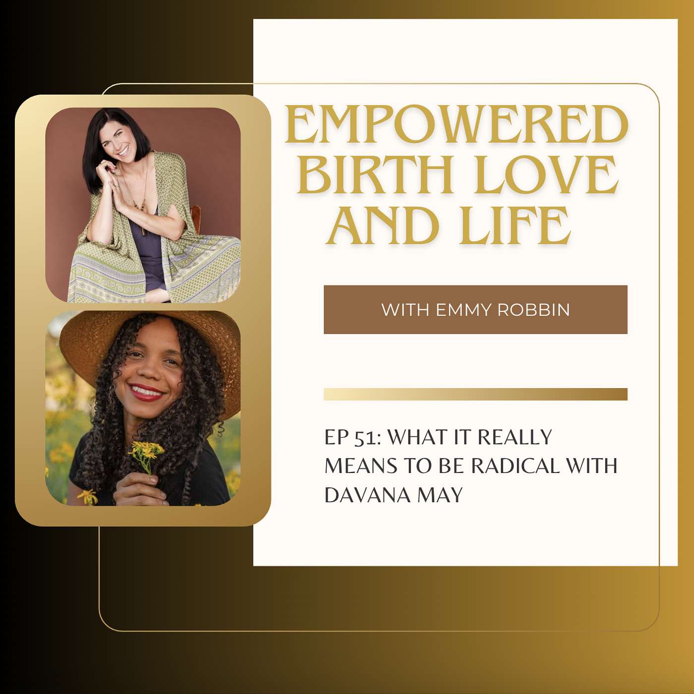 Empowered Birth, Love, and Life - Ep 50 What It Really Means To Be Radical With Davana May