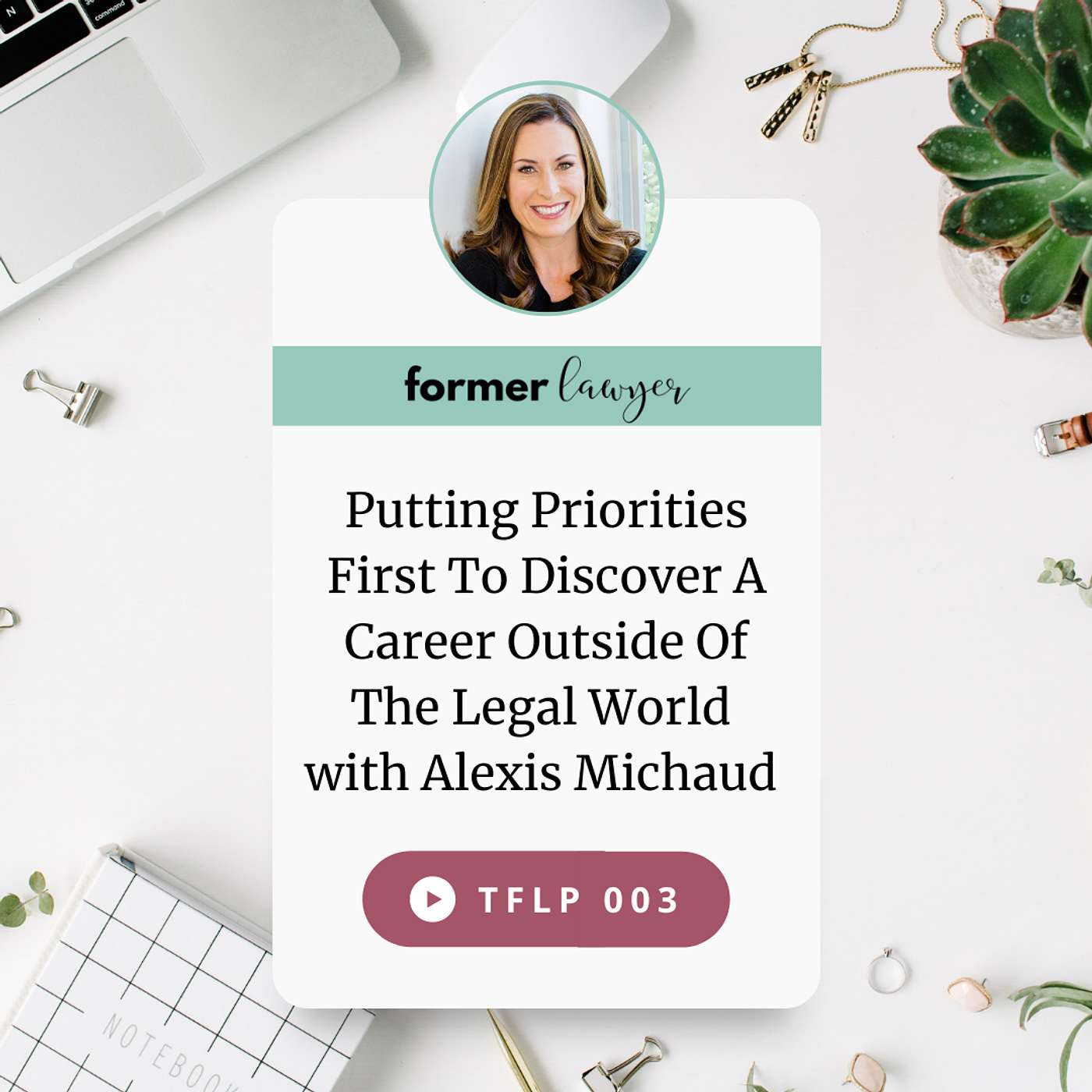 Putting Priorities First To Discover A Career Outside Of The Legal World  with Alexis Michaud