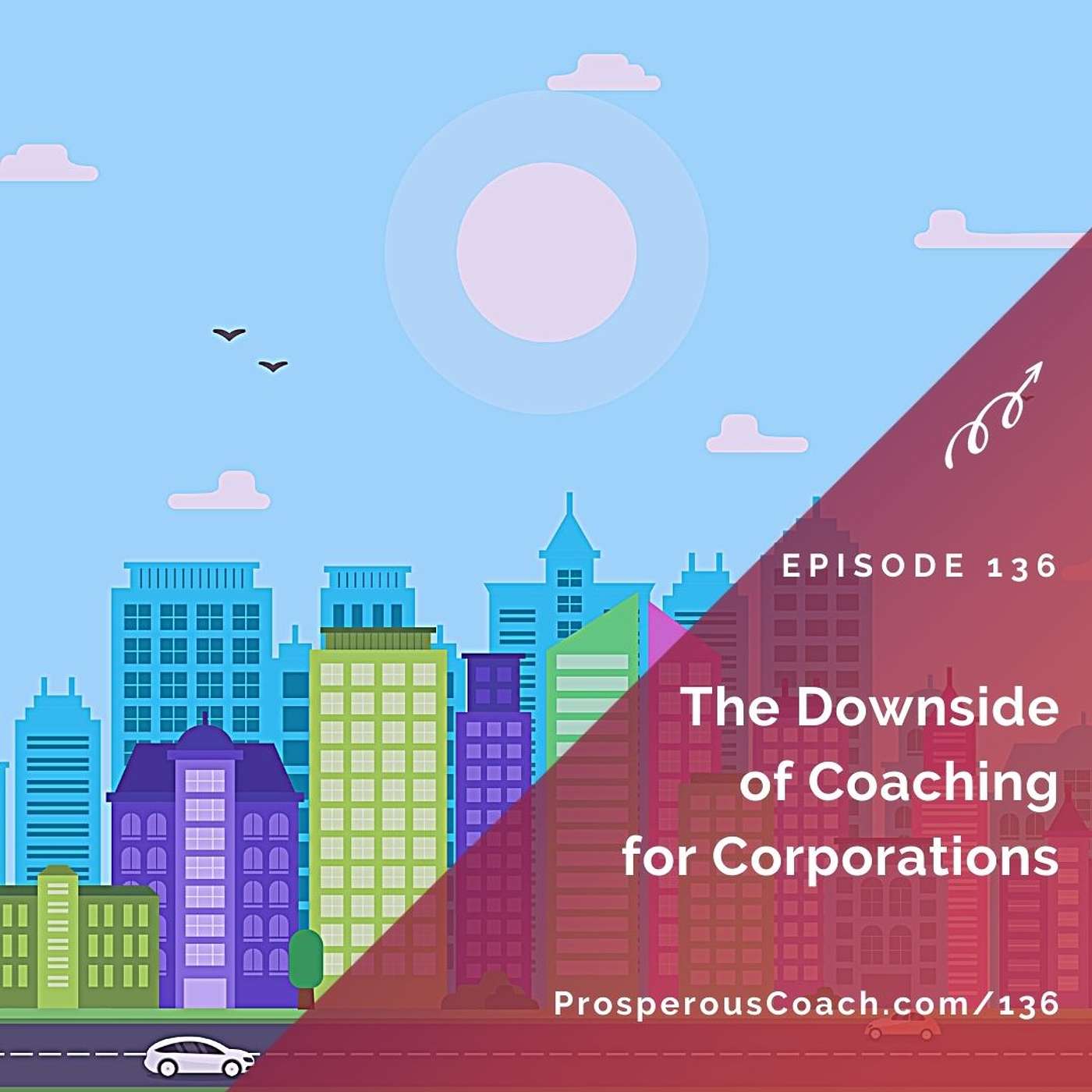 136: The Downside of Coaching for Corporations