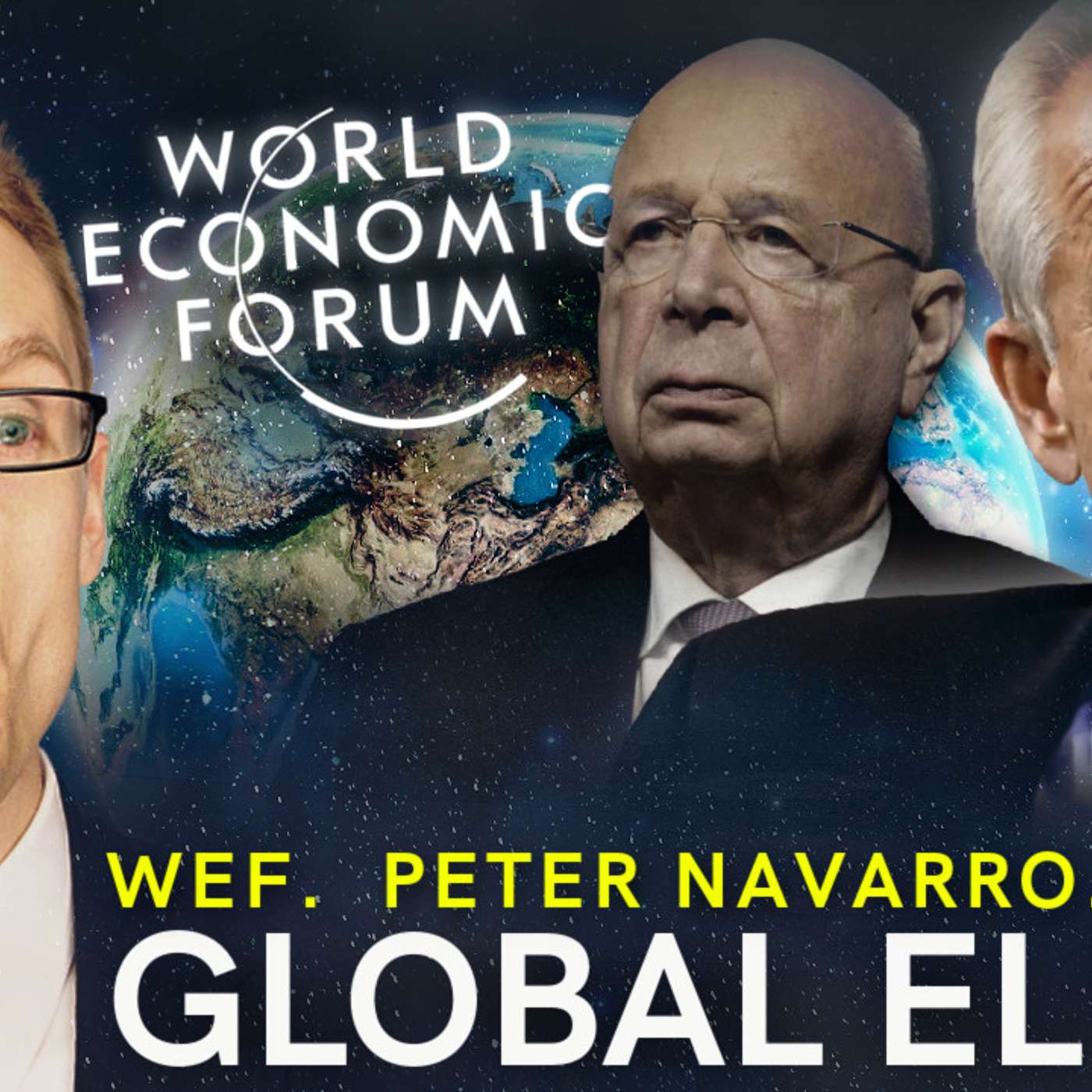 GLOBAL ELITES | The Trials of Peter Navarro. Do the Nations TRUST the World Economic Forum? - Clay Clark