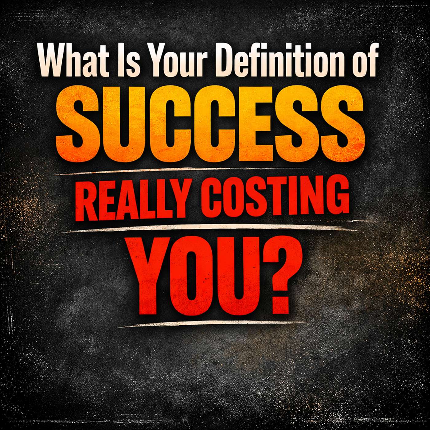 984. What's Your Definition Of Success Really Costing You?