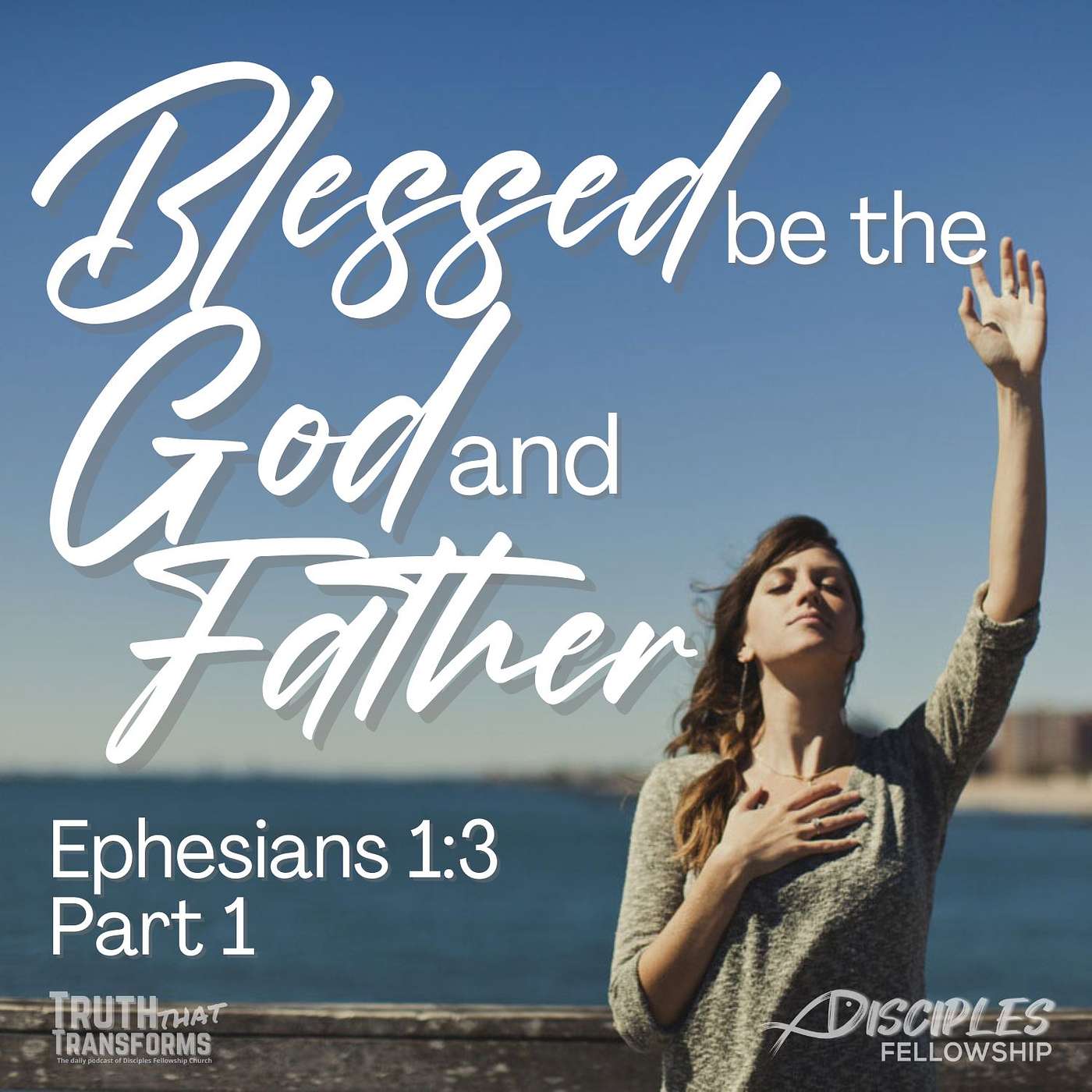 Blessed Be the God and Father, Part 1; Ephesians 1:3