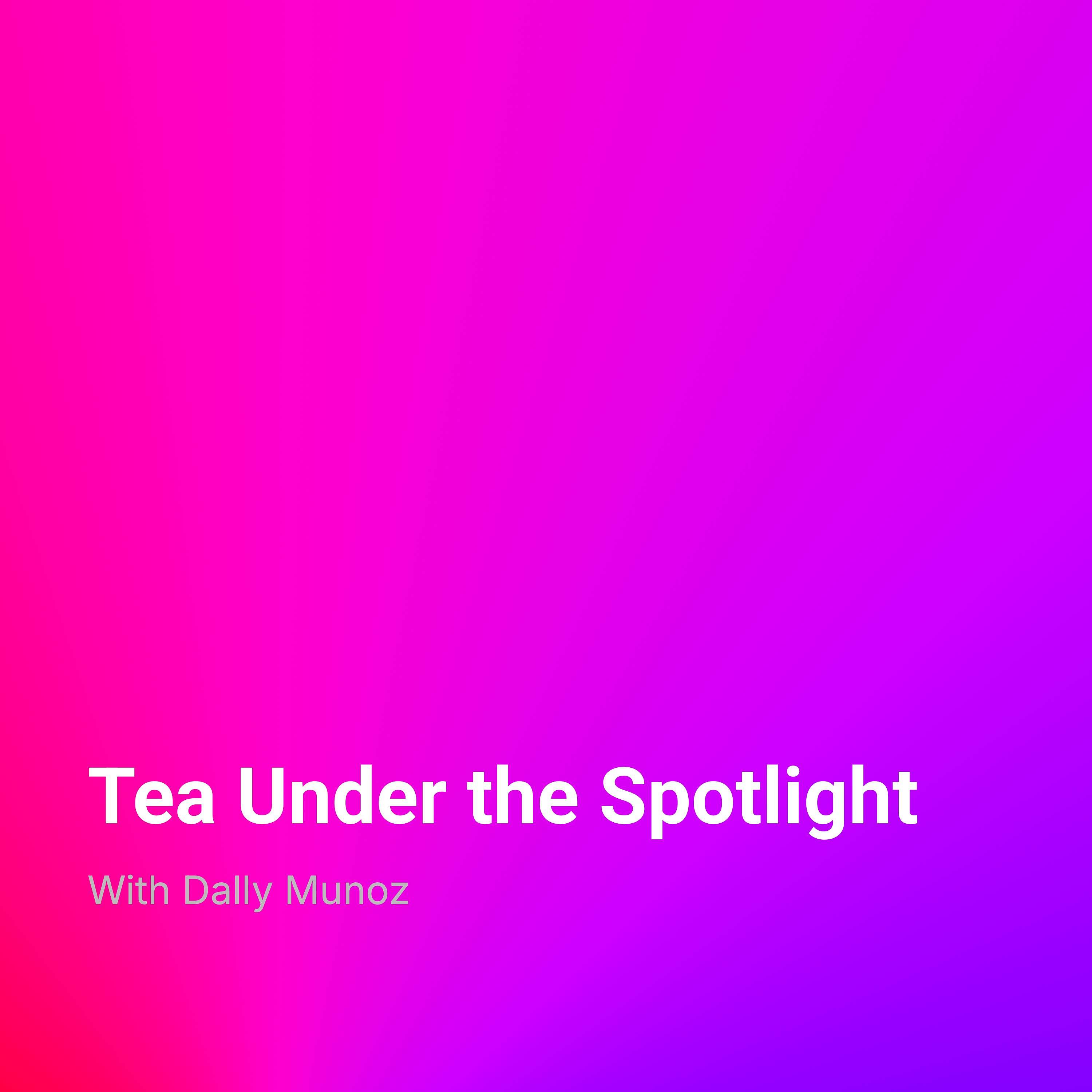 Tea Under the Spotlight podcast artwork