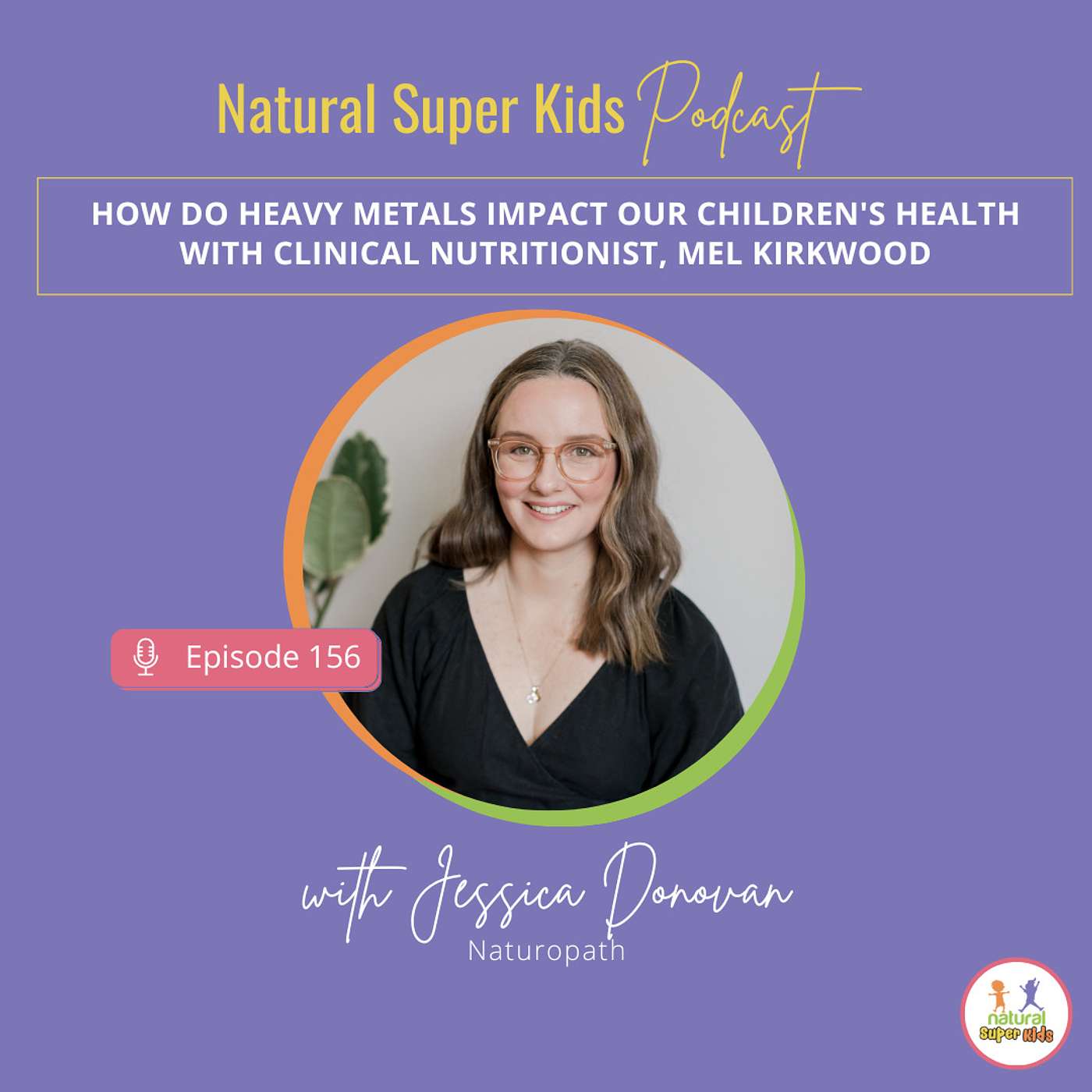 Episode 156: How Do Heavy Metals Impact Our Children's Health
