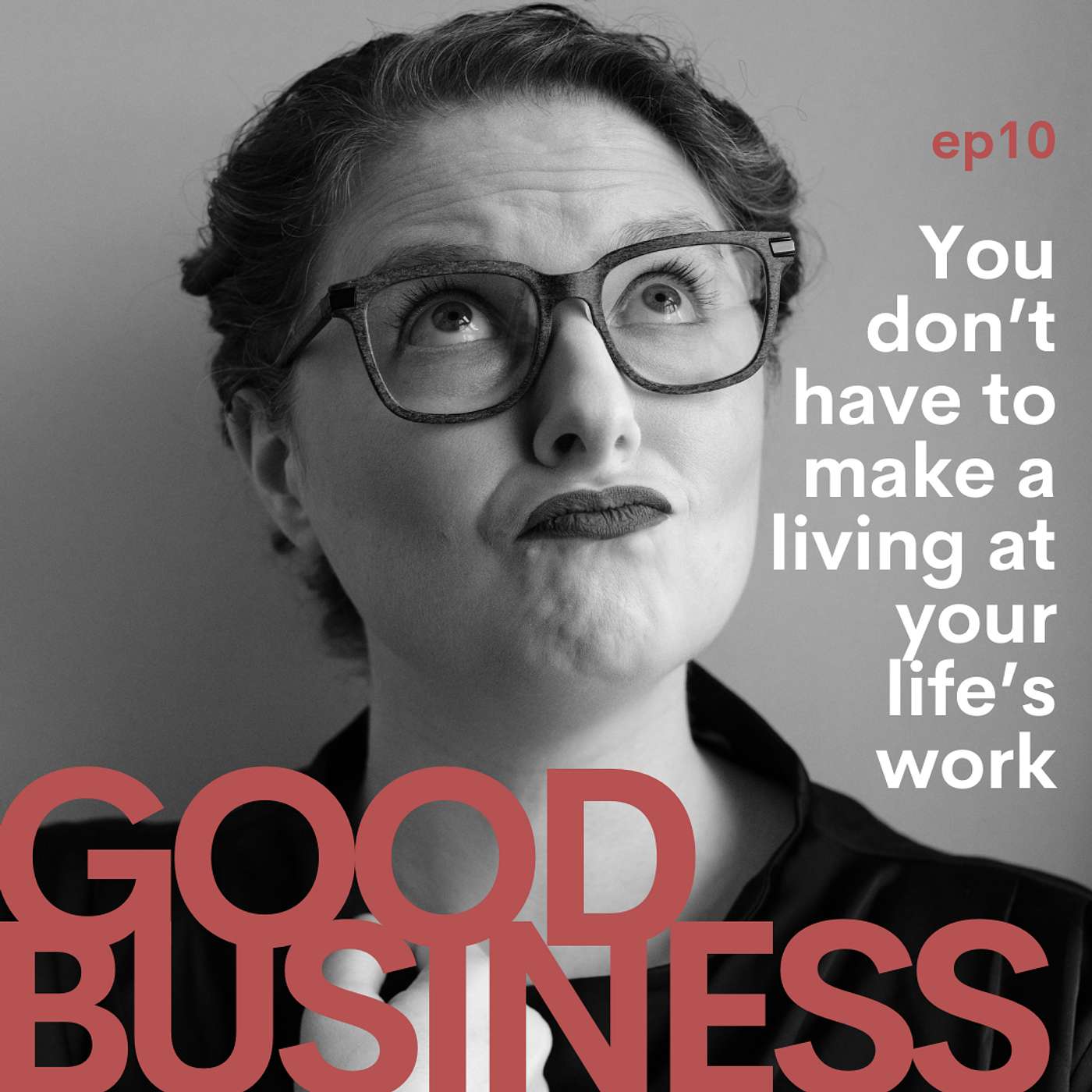 You don't have to make a living at your life's work | GB10