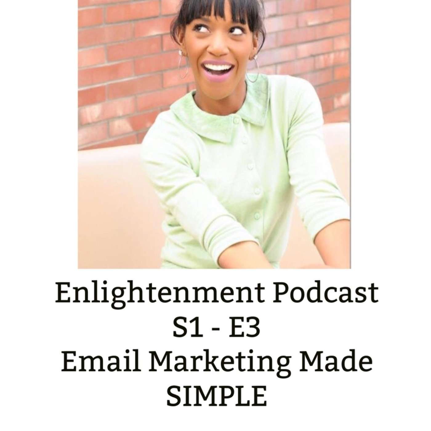 The Enlightenment Series: S1 - E3 - Shayla Locklear on Email Marketing made EASY