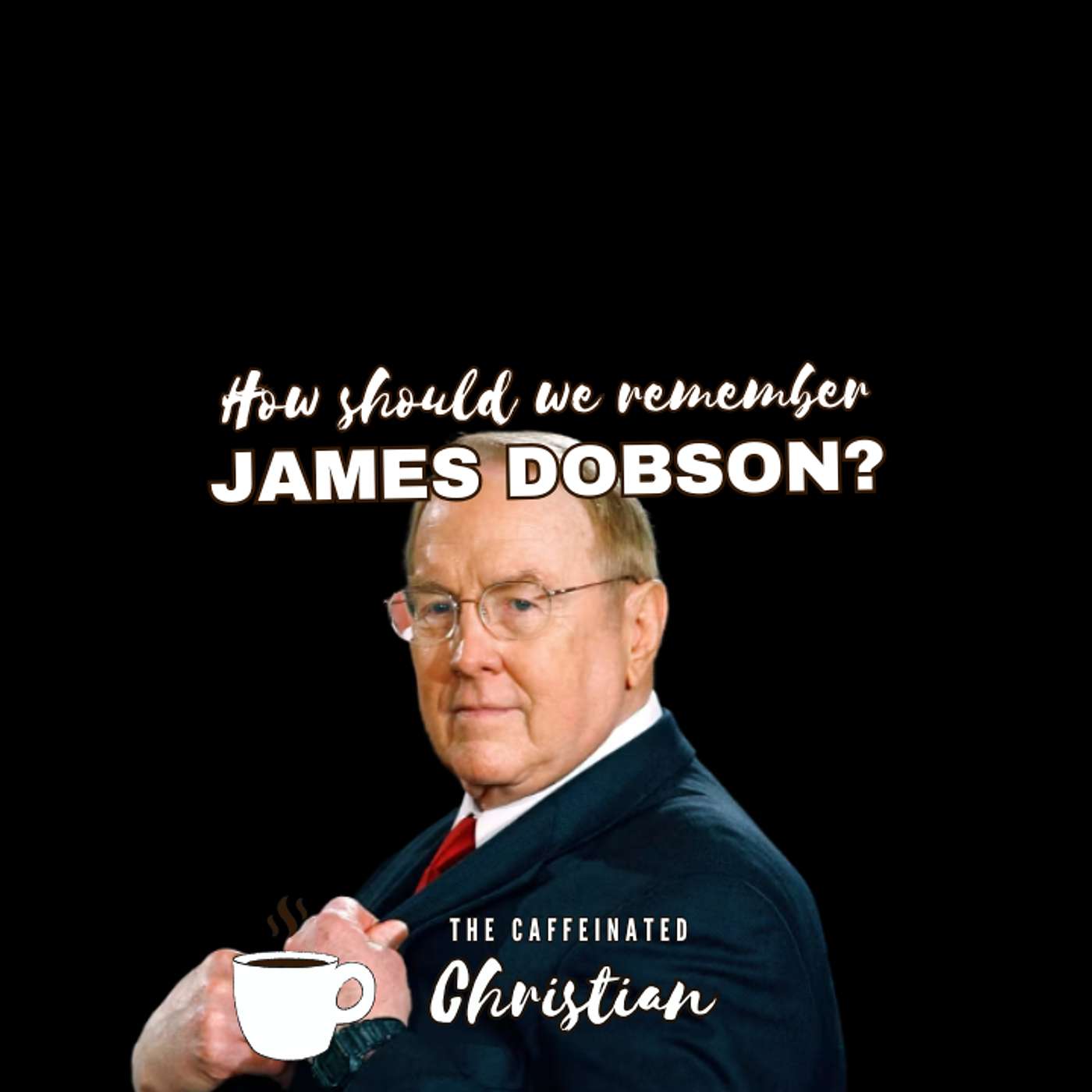 The Life & Legacy of James Dobson