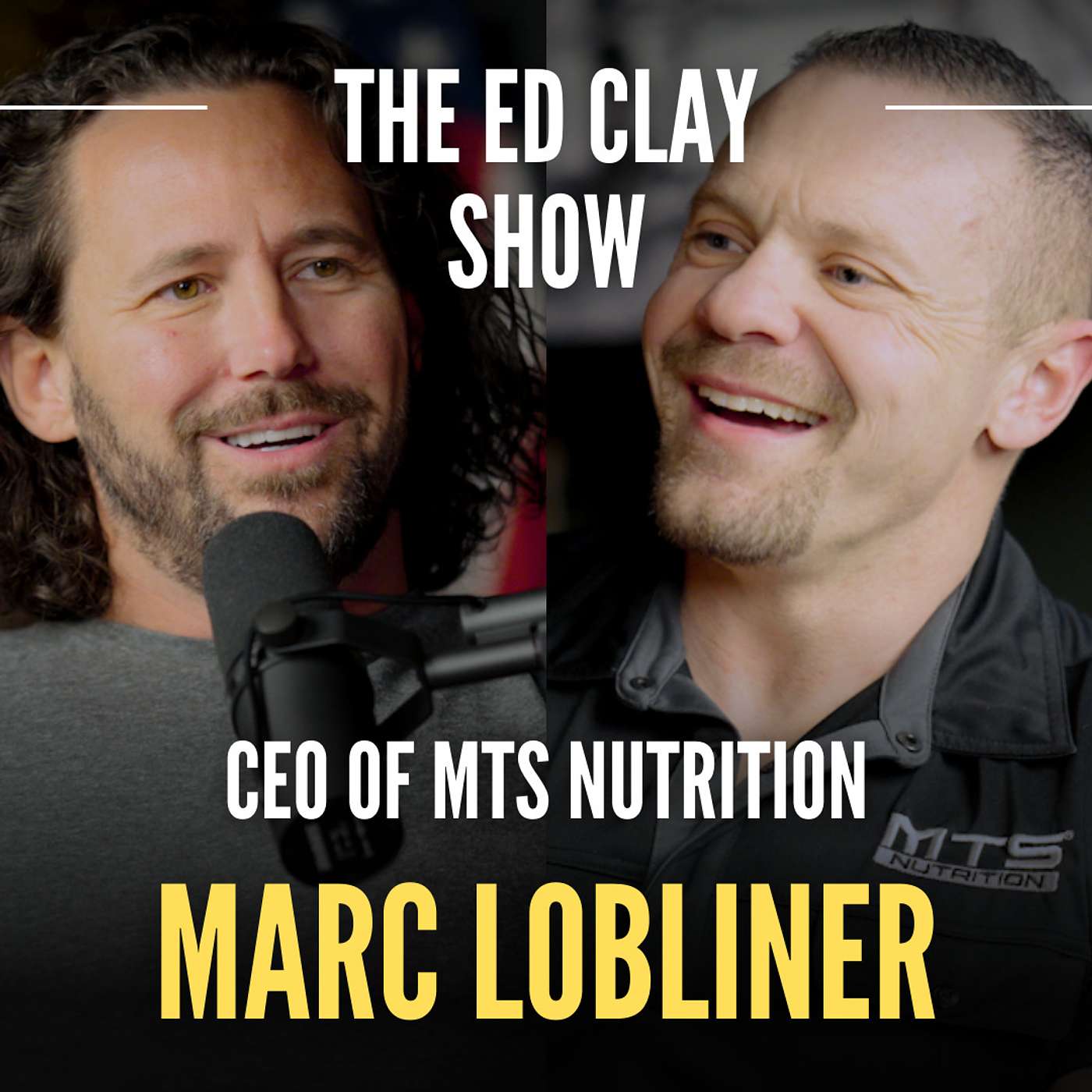 CEO of MTS Nutrition: Marc Lobliner on Entrepreneurship & Healthy Living - The Ed Clay Show Ep. 16