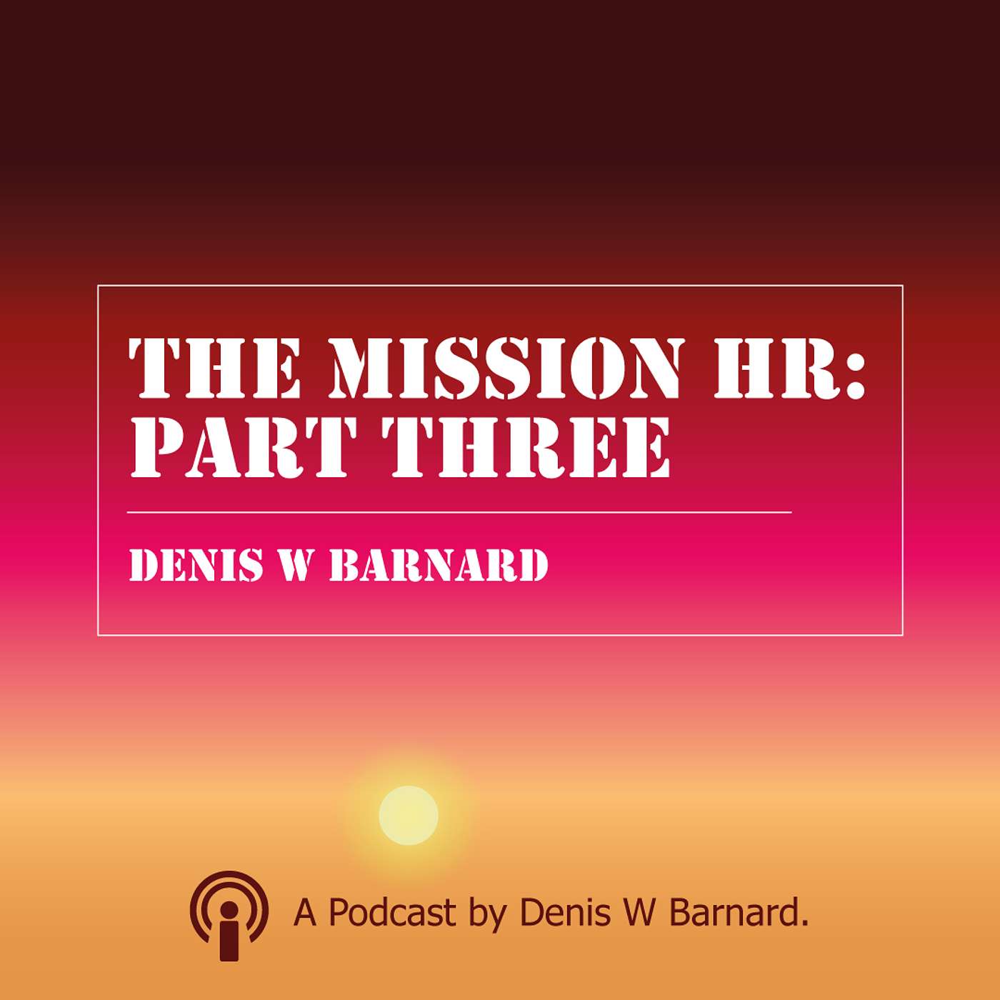 THE MISSION HR: PODCAST THREE – ACTION!