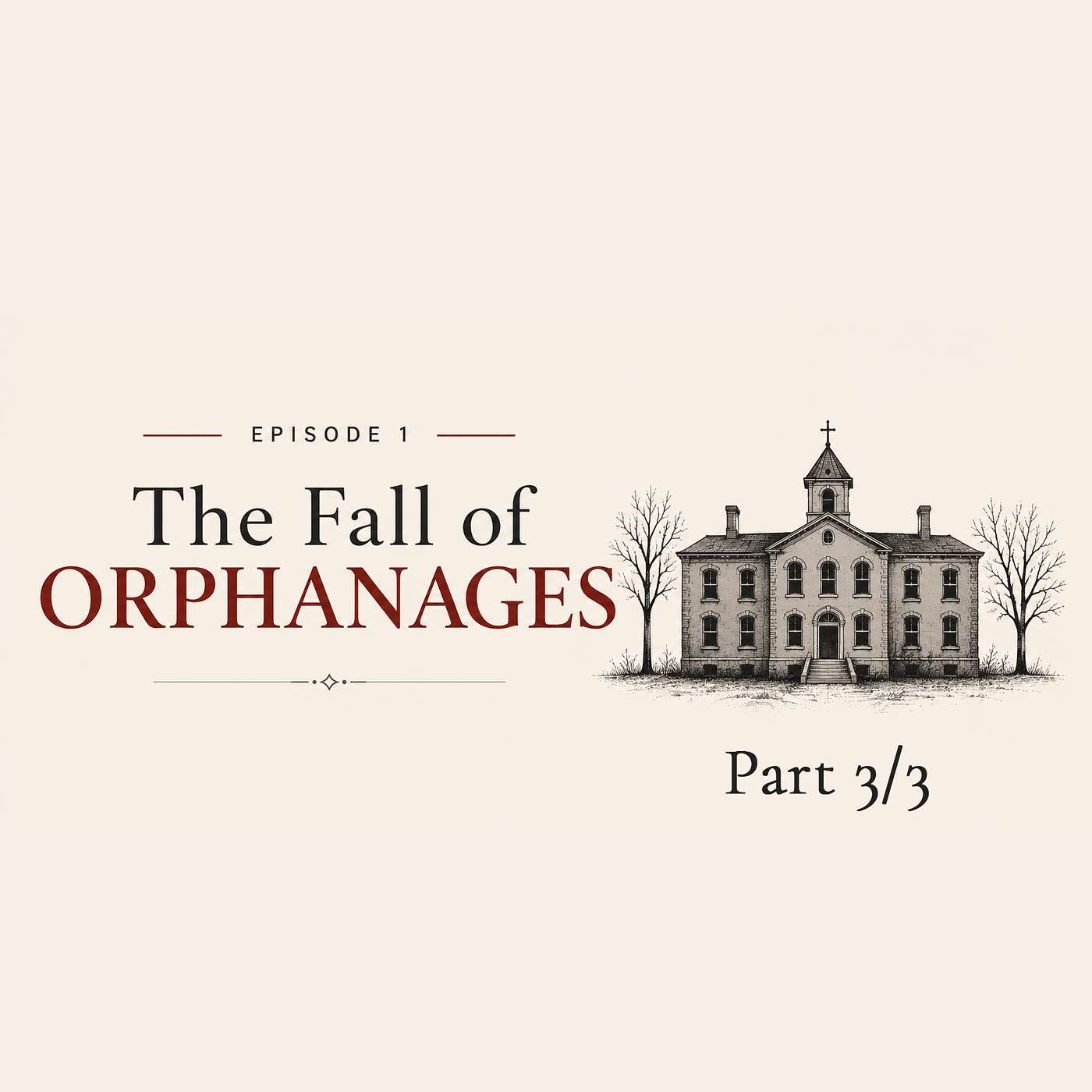 The Fall of Orphanages Part 3